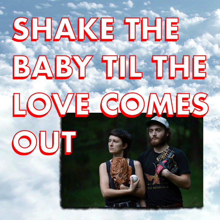 Shake The Baby Til The Love Comes Out