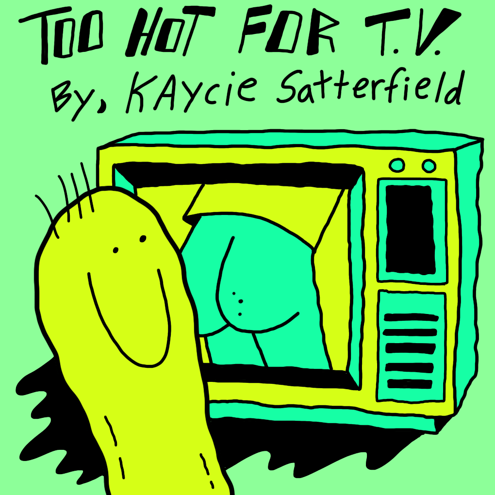 Kaycie Satterfield: Too Hot For TV