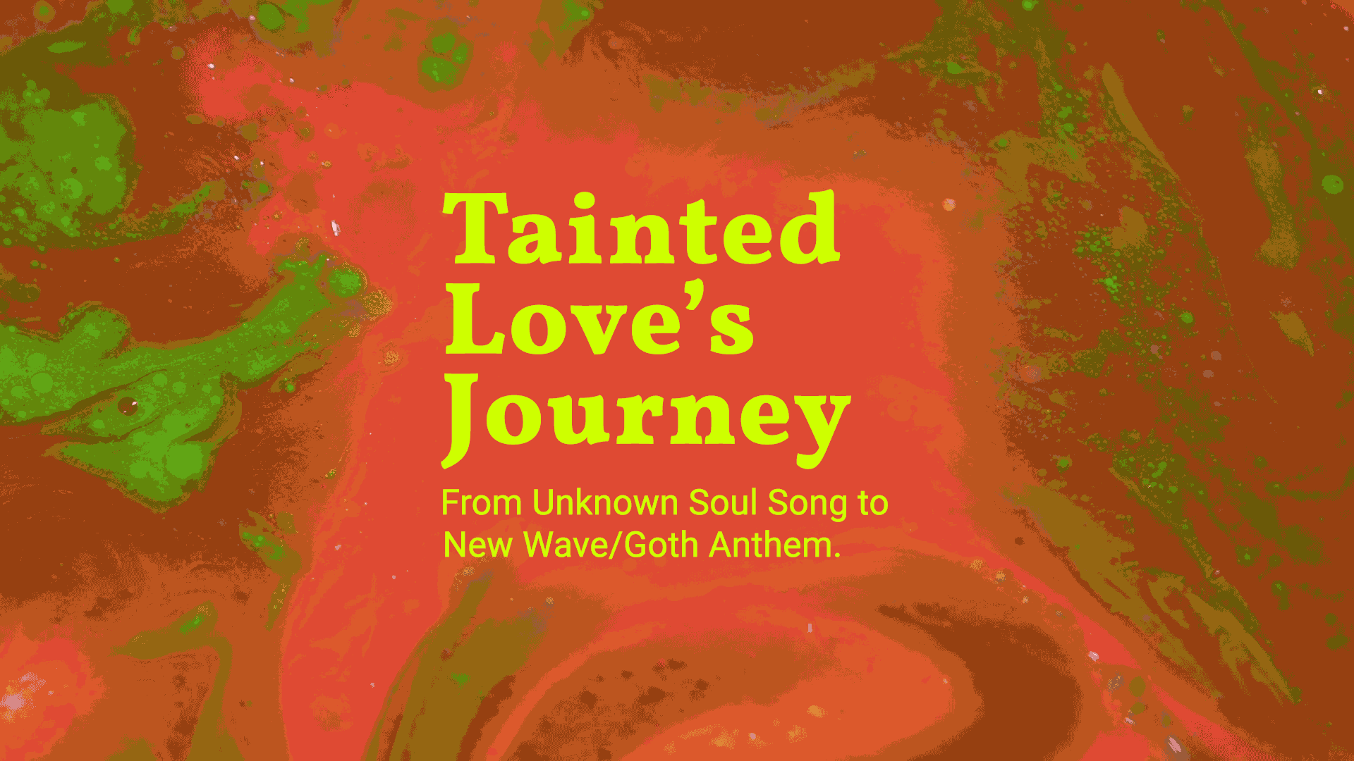 Tainted Love’s Journey From Unknown Soul Song to New Wave/Goth Anthem.