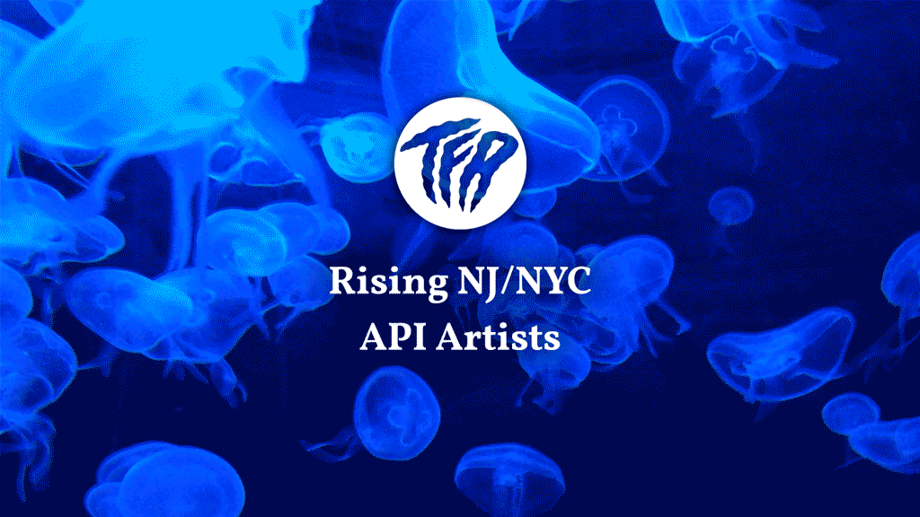 Rising NJ/NYC API Artists 