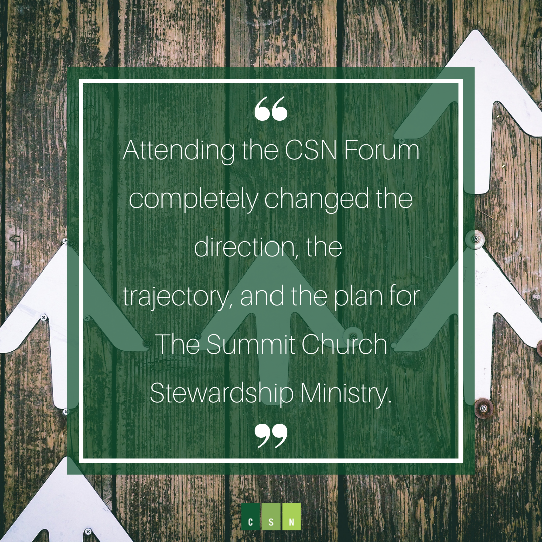 Attending the CSN Forum completely changed the direction, the trajectory, and the plan for The Summit Church Stewardship Ministry..png