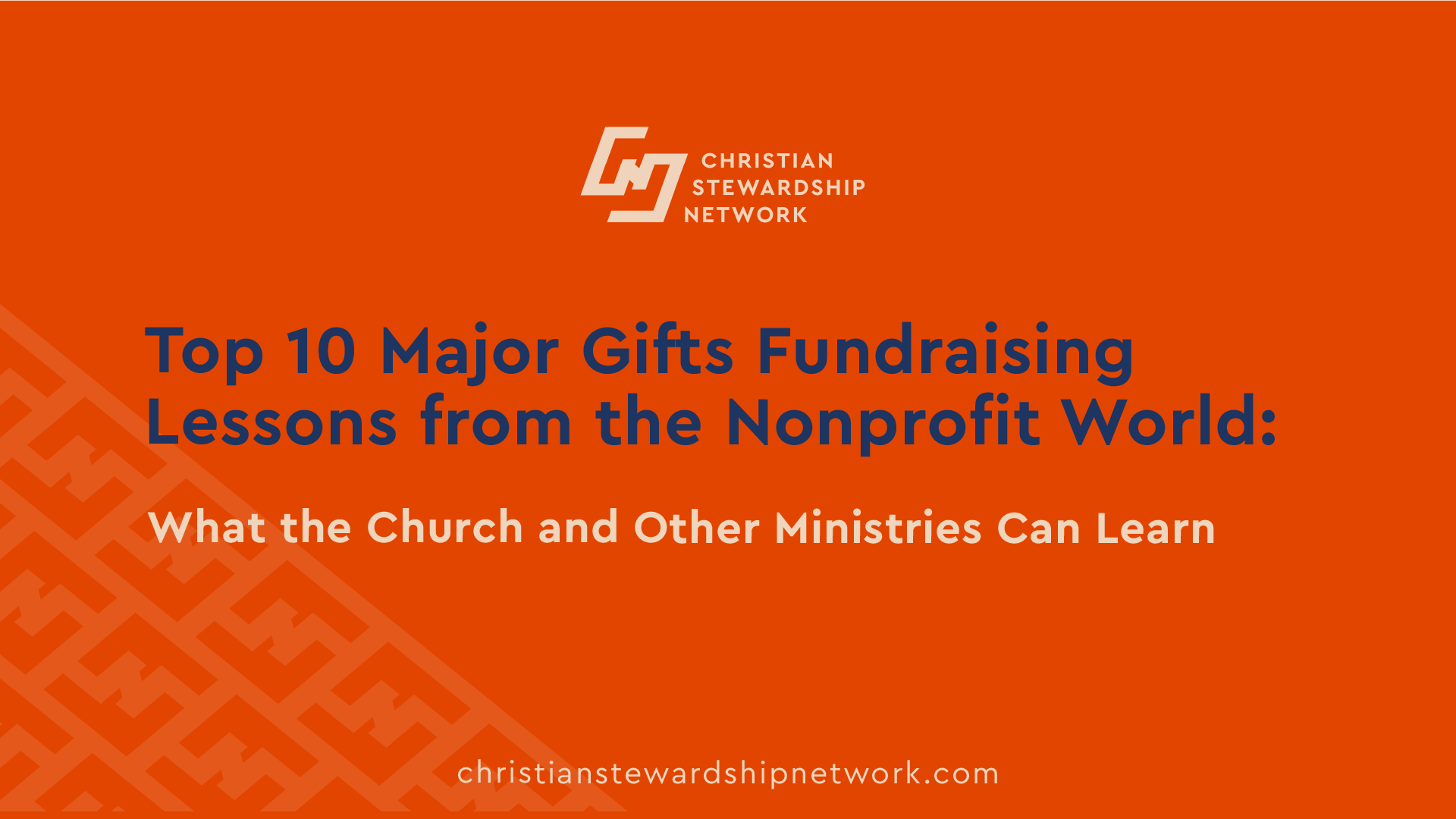Top 10 Major Gifts Fundraising Lessons from the Nonprofit World: What the Church and Other Ministries Can Learn