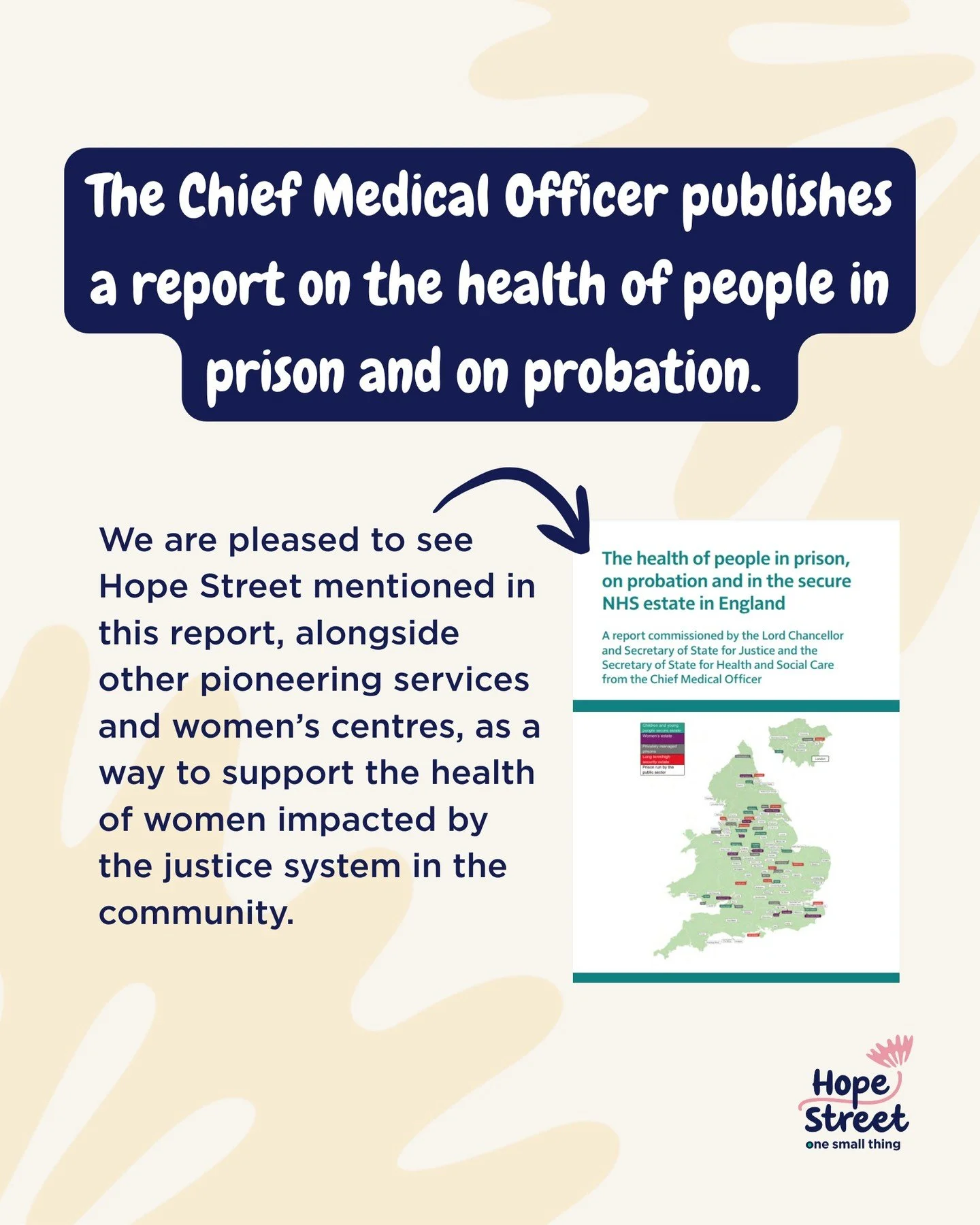 We are encouraged to see the Chief Medical Officer&rsquo;s report on the health of people in prison highlight the needs of women, including pregnant and postnatal women. 
 
We are pleased to see #HopeStreet mentioned in this report, alongside other p