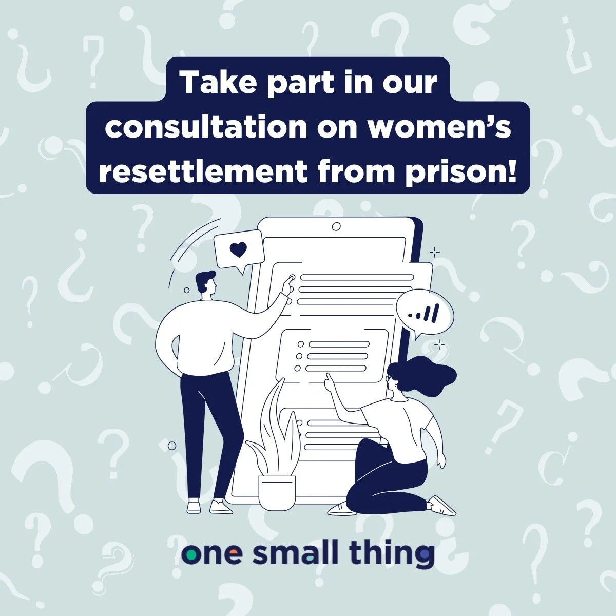 📣Want to contribute to One Small Thing's influencing work, and inform discussions with decision makers that can shape culture change across the justice system? Complete our consultation on women's resettlement from custody to have your views heard💡