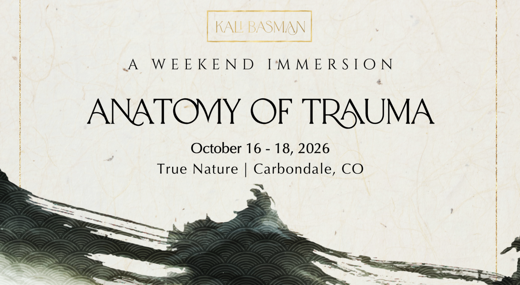 ANATOMY OF TRAUMA: A weekend immersion with Kali Basman 
