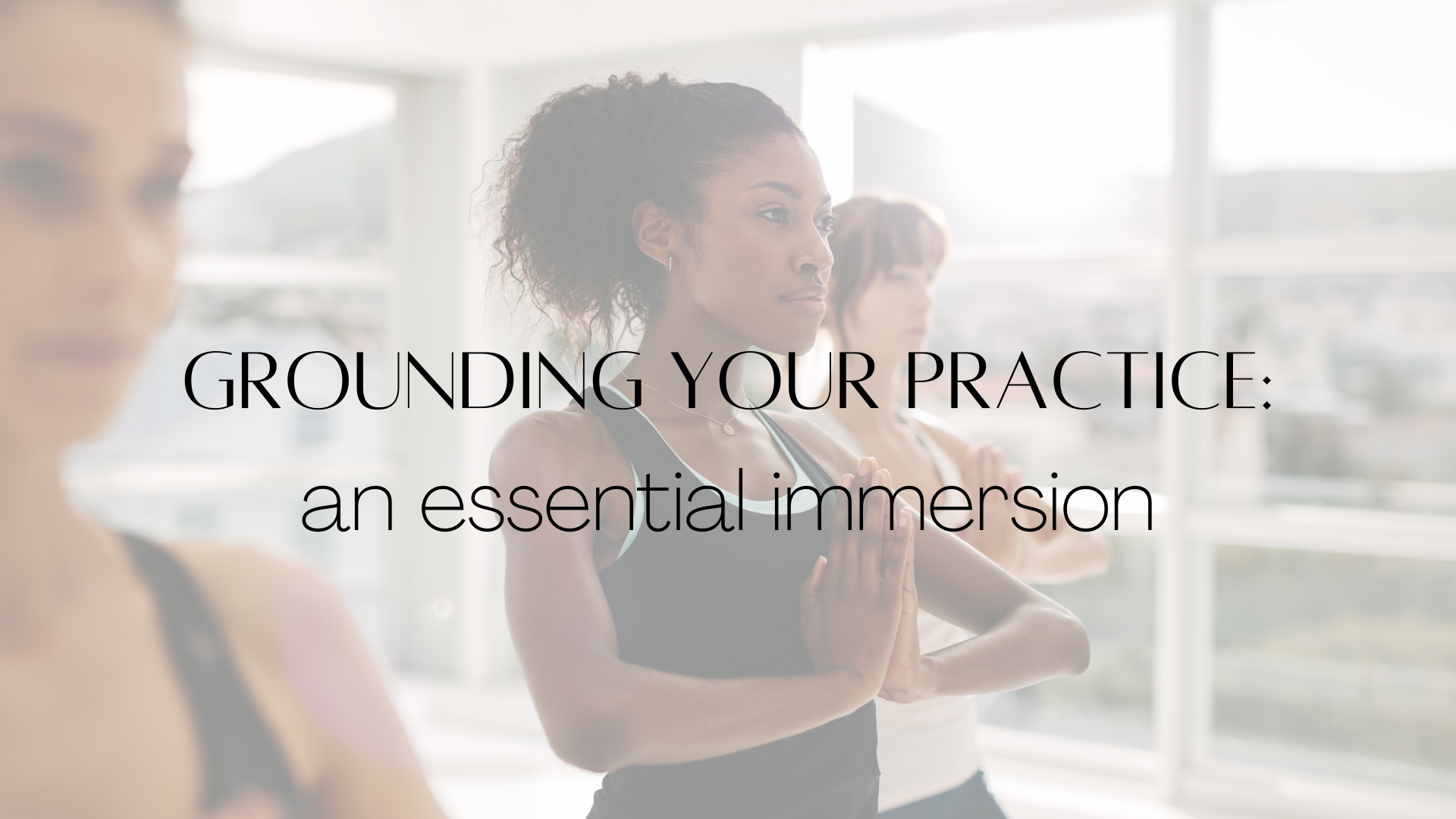 Grounding Your Practice : A 40-Hour Immersion