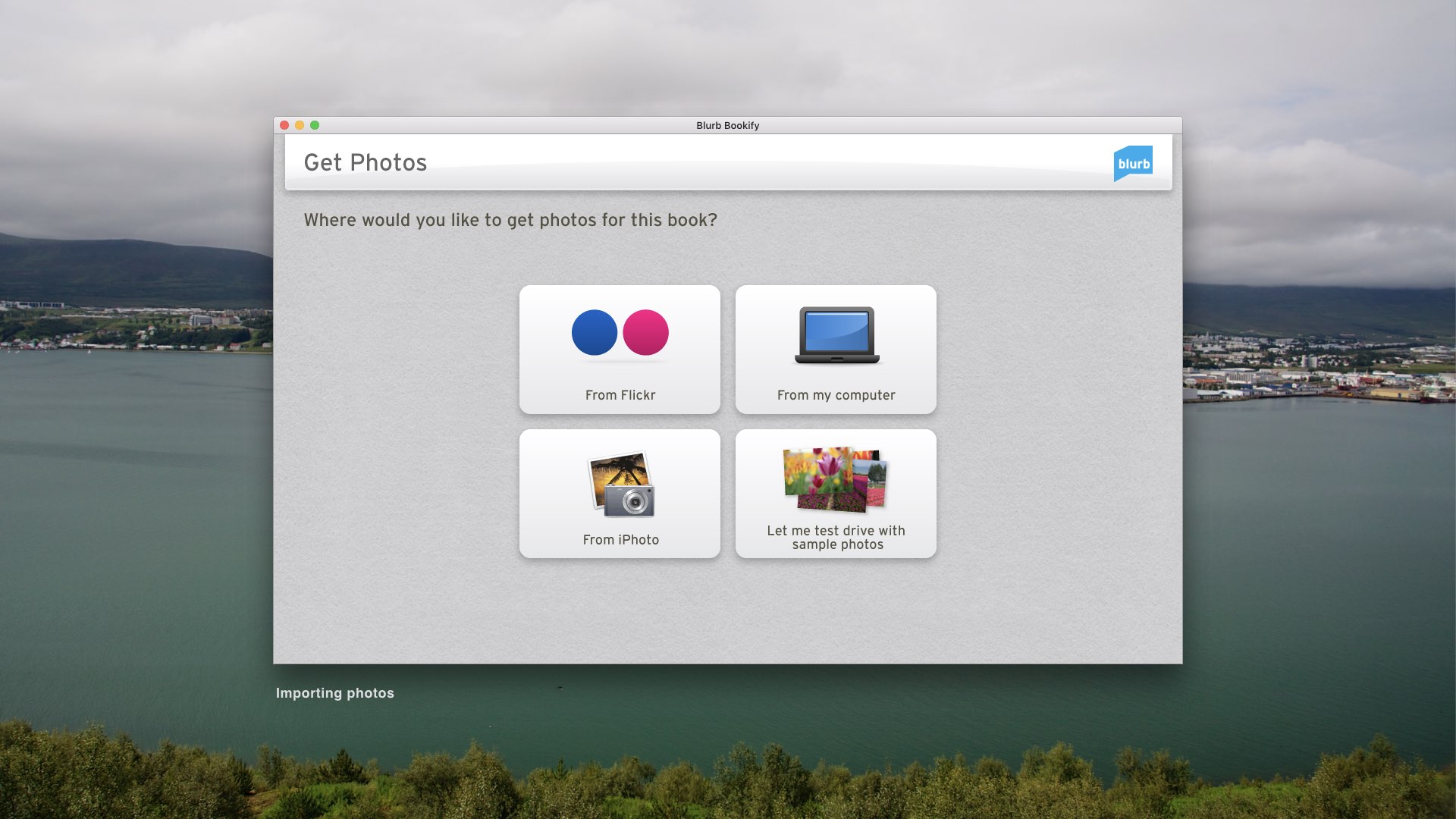  Let me walk you through the experience. First, the app will ask the user where to import photos for the book. 
