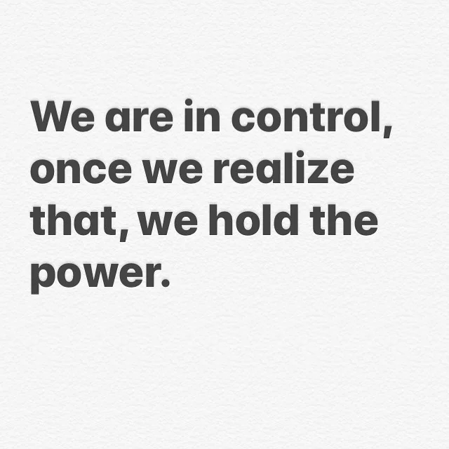 We are in Control, once we realize that, we hold the POWER. 
If we are constantly judging ourselves by the approval or disapproval of others we are truly missing the chance to feel the complete ecstasy of believing in ourselves for better or for wors