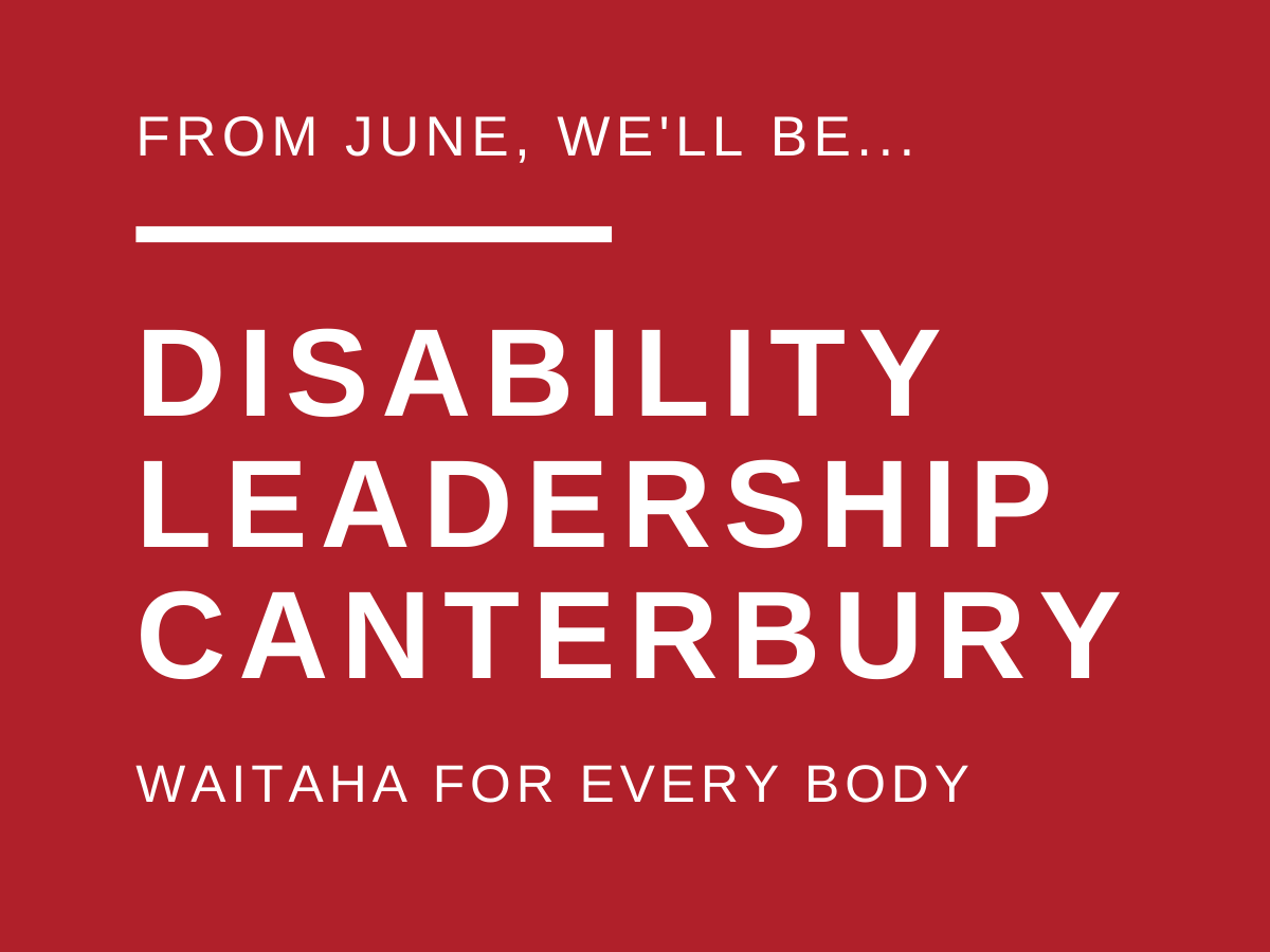 From June, we'll be Disability Leadership Canterbury