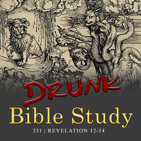 331 | Revelation 12-14: Down the Gullet