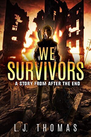 We Survivors by L.J. Thomas