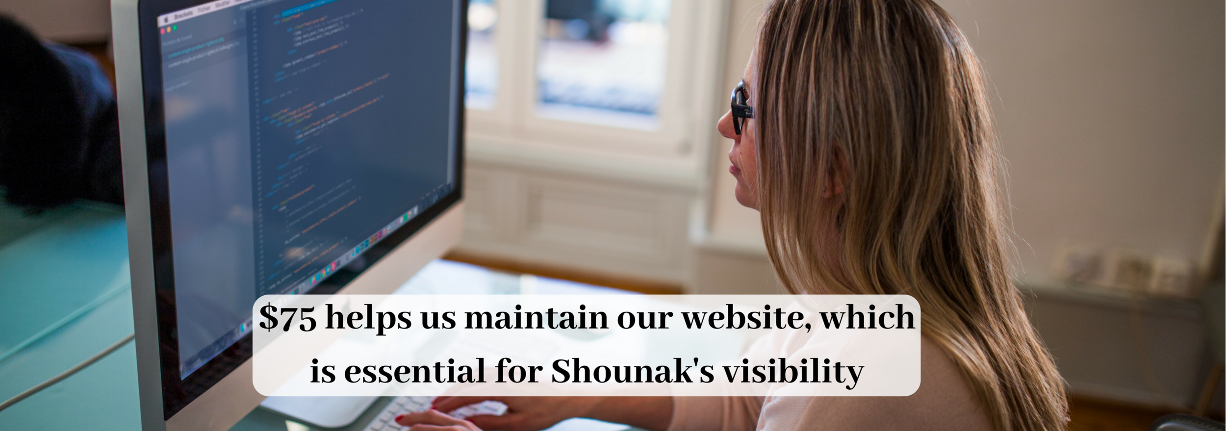 $75 helps us maintain our website, which is essential for Shounak's visibility.png