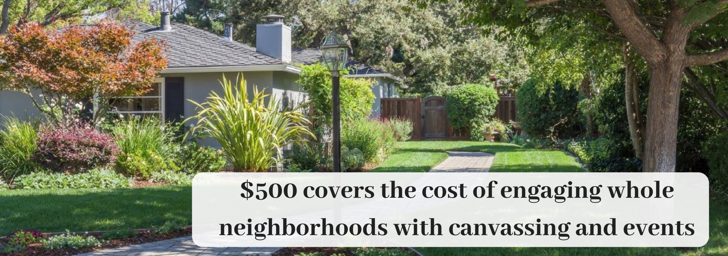 $500 covers the cost of engaging neighborhoods with low voter turnout with canvassing, flyers, and events (2).png