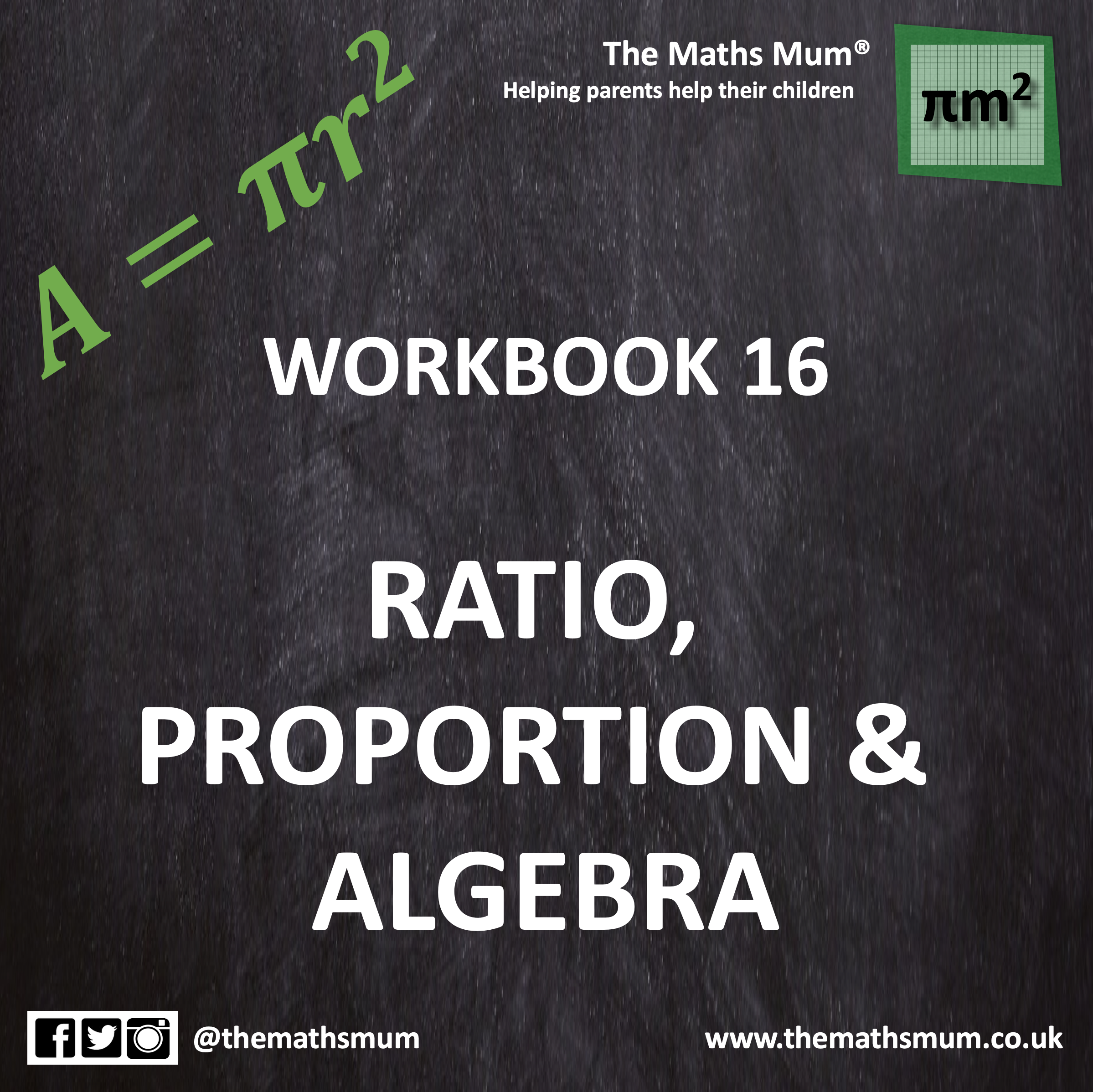 The Maths Mum® - Workbook 16 - RATIO, PROPORTION &amp; ALGEBRA