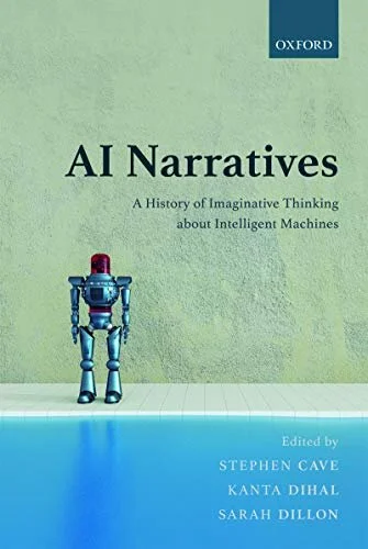 AI Narratives: A History of Imaginative Thinking About Intelligent Machines