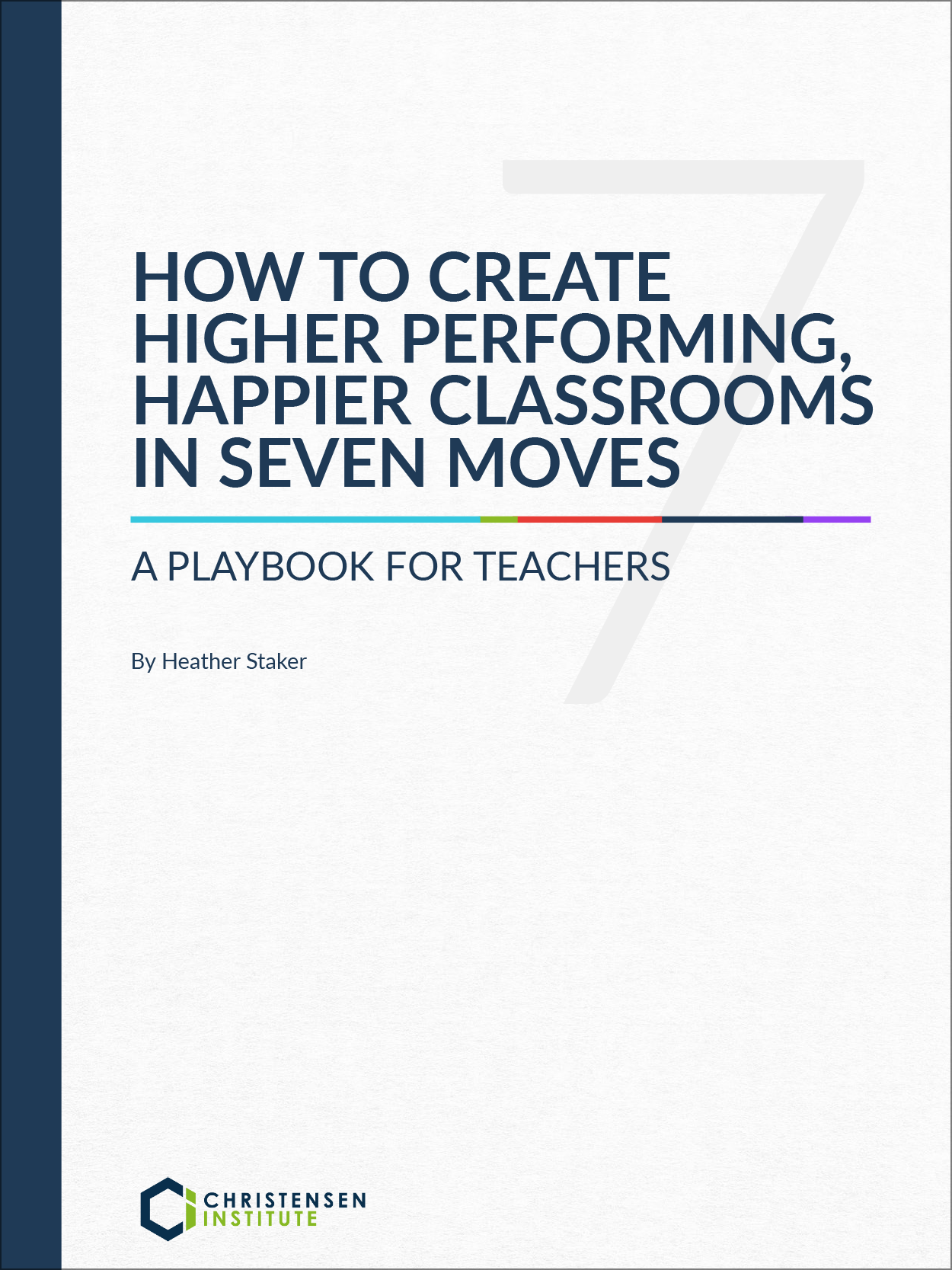 How to Create Higher Performing, Happier Classrooms in Seven Moves