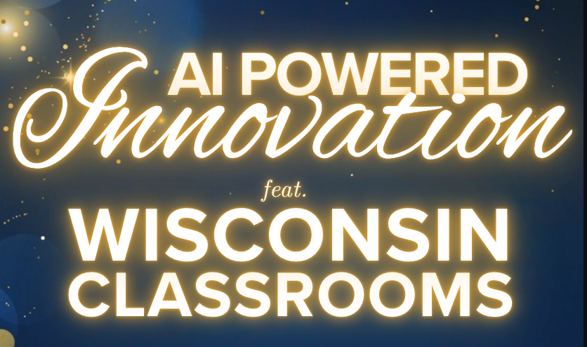 AI Powered Innovation: Featuring Wisconsin Classrooms