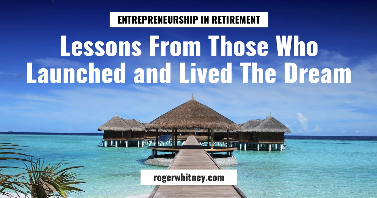 #227 - Entrepreneurship in Retirement: Lessons From Those Who Launched and Lived the Dream