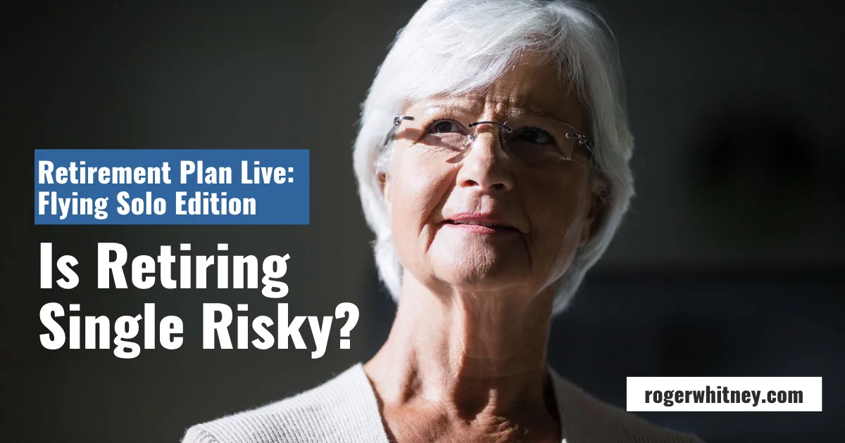 #222 - Retirement Plan Live: Flying Solo Edition, Is Retiring Single Risky?