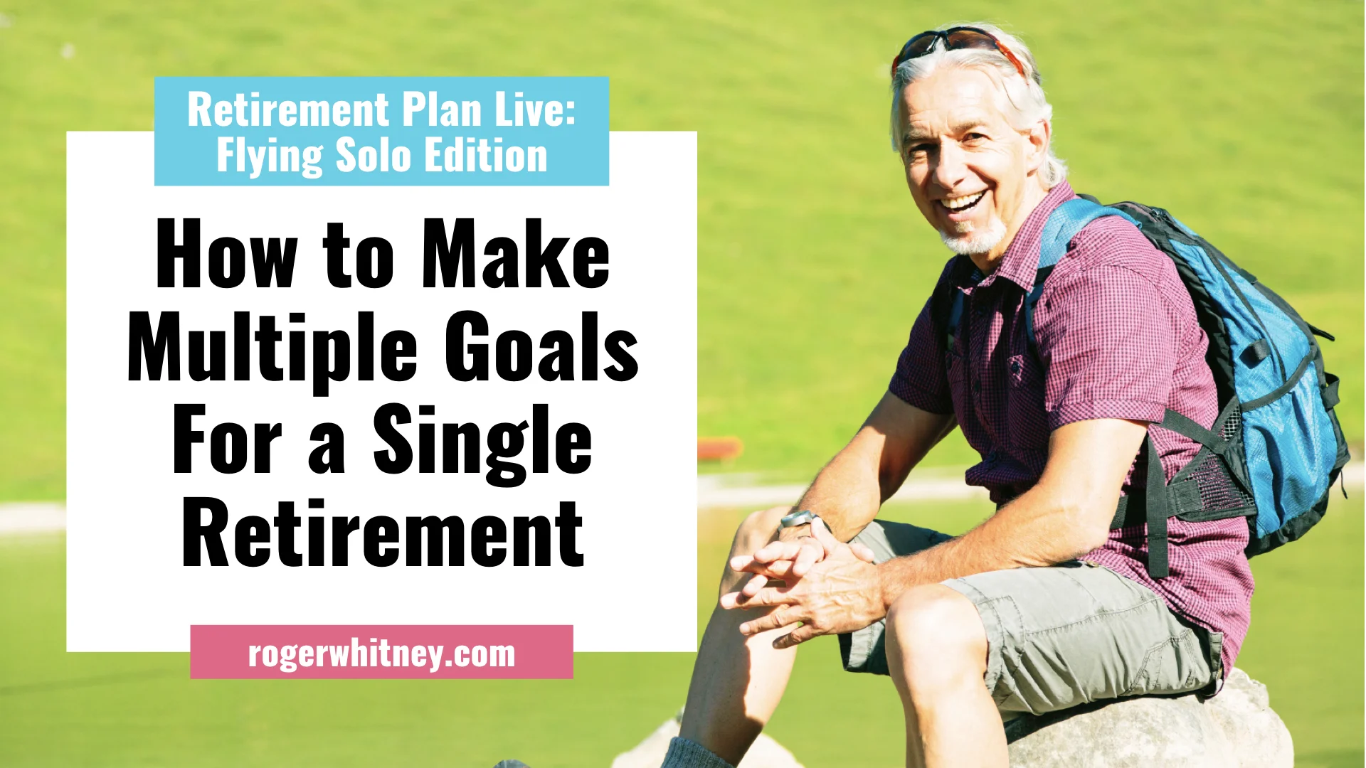 #220 - Retirement Plan Live, Flying Solo Edition: How to Make Multiple Goals for a Single Retirement