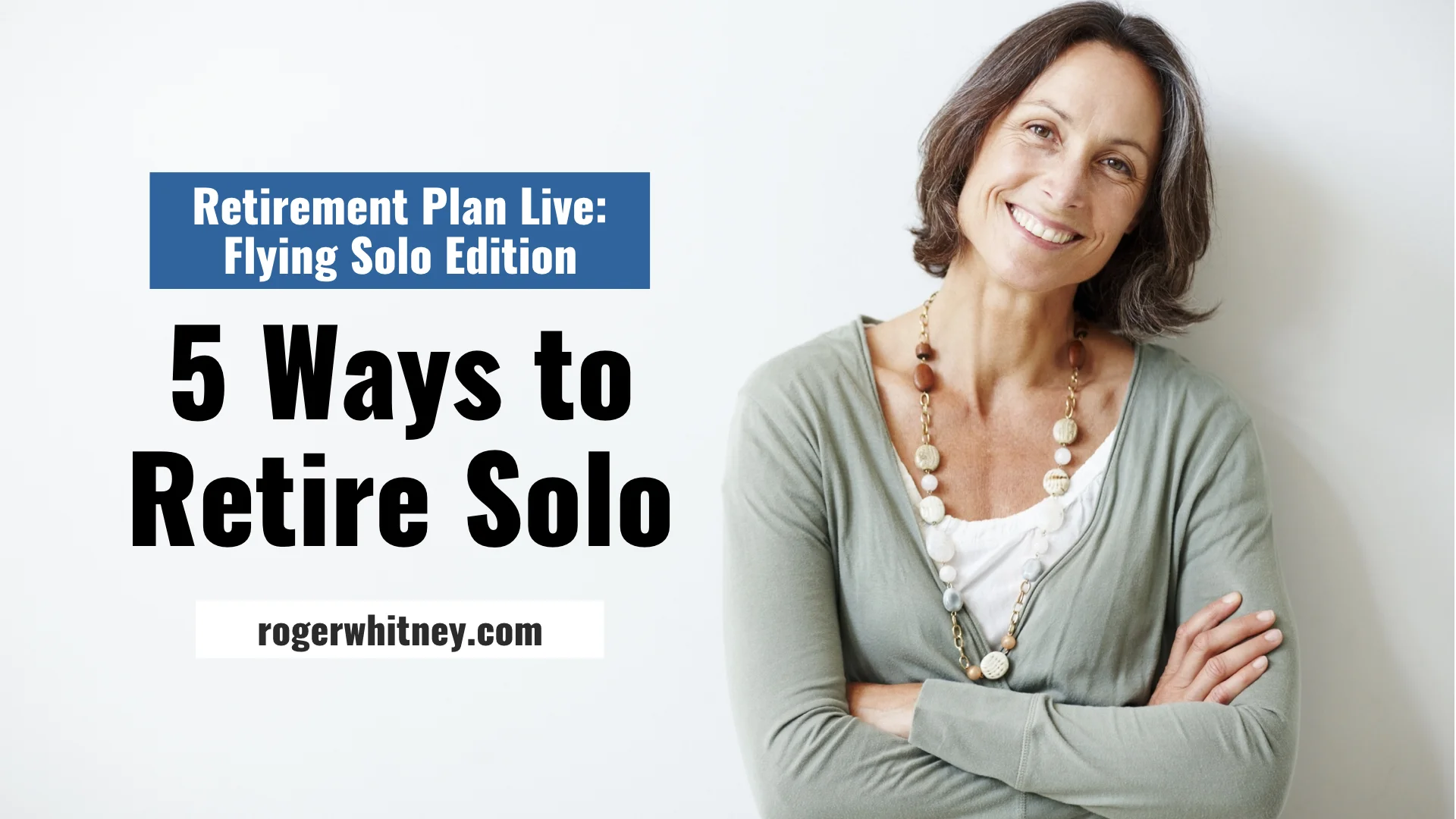#219 - Retirement Plan Live, Flying Solo Edition: 5 Ways to Retire Solo