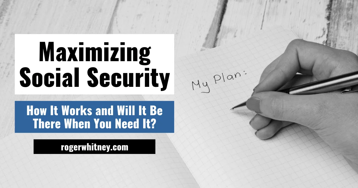 #228 – Maximizing Social Security: How it Works and Will It Be There When You Need It?
