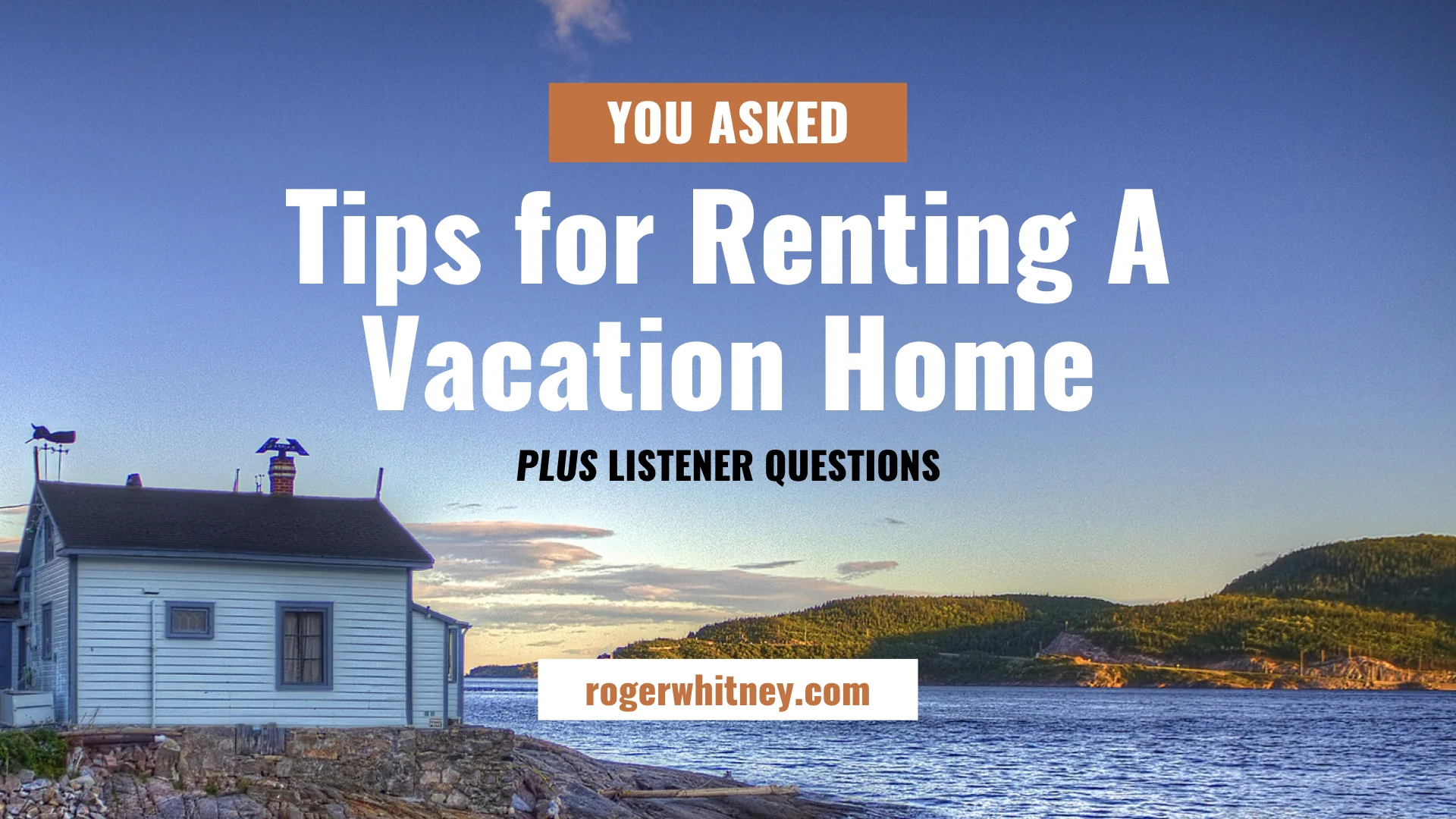 #236 - You Asked: Tips for Renting a Vacation Home