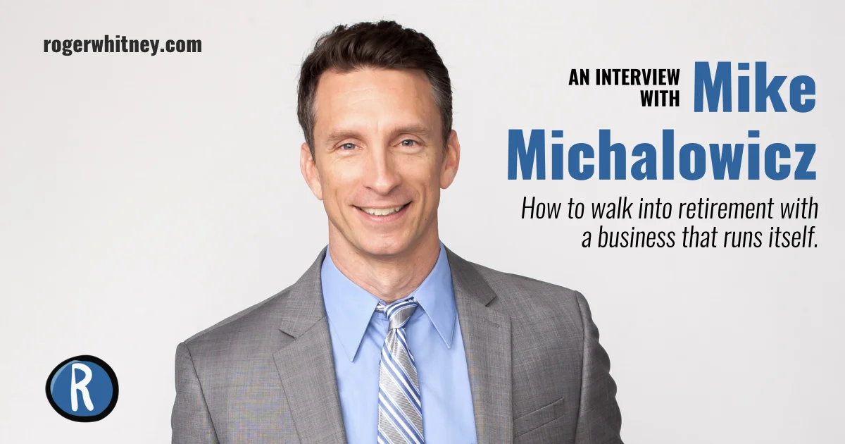 #237 - An Interview with Mike Michalowicz: How to Walk Into Retirement with a Business that Runs Itself