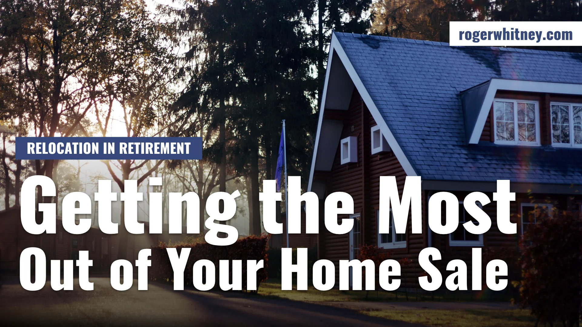 #238 - Relocation in Retirement: Getting the Most Out of Your Home Sale