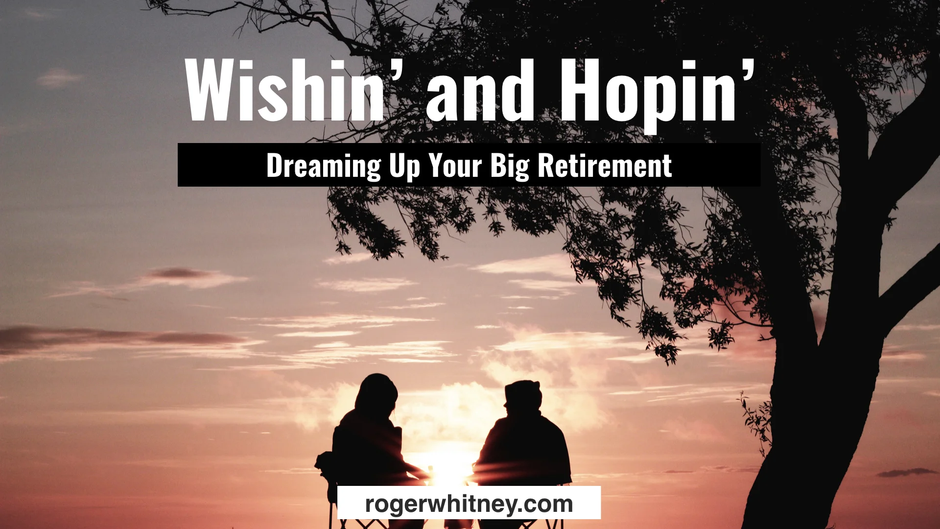 #255 - Wishin’ and Hopin’: Dreaming Up Your Big Retirement