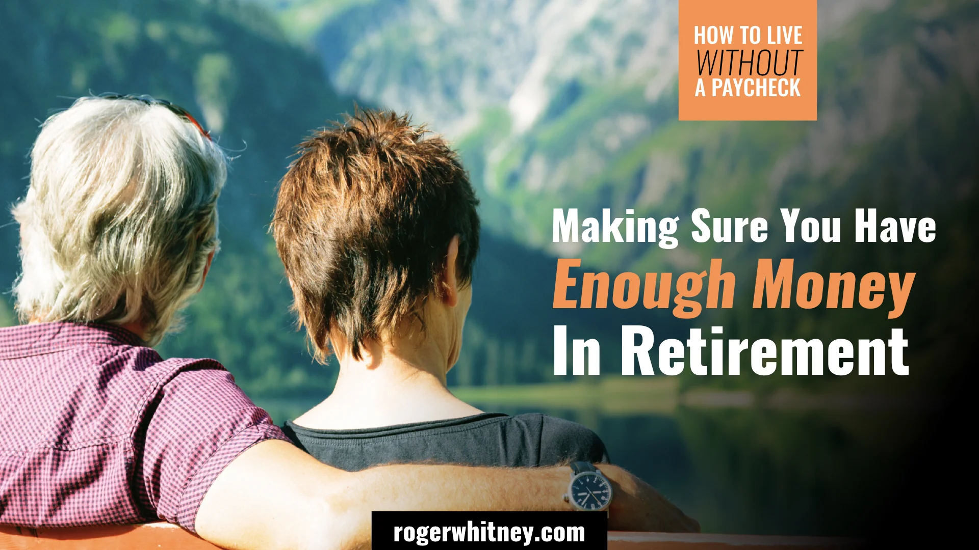 #259 - How to Live Without a Paycheck: Making Sure You Have Enough Money in Retirement