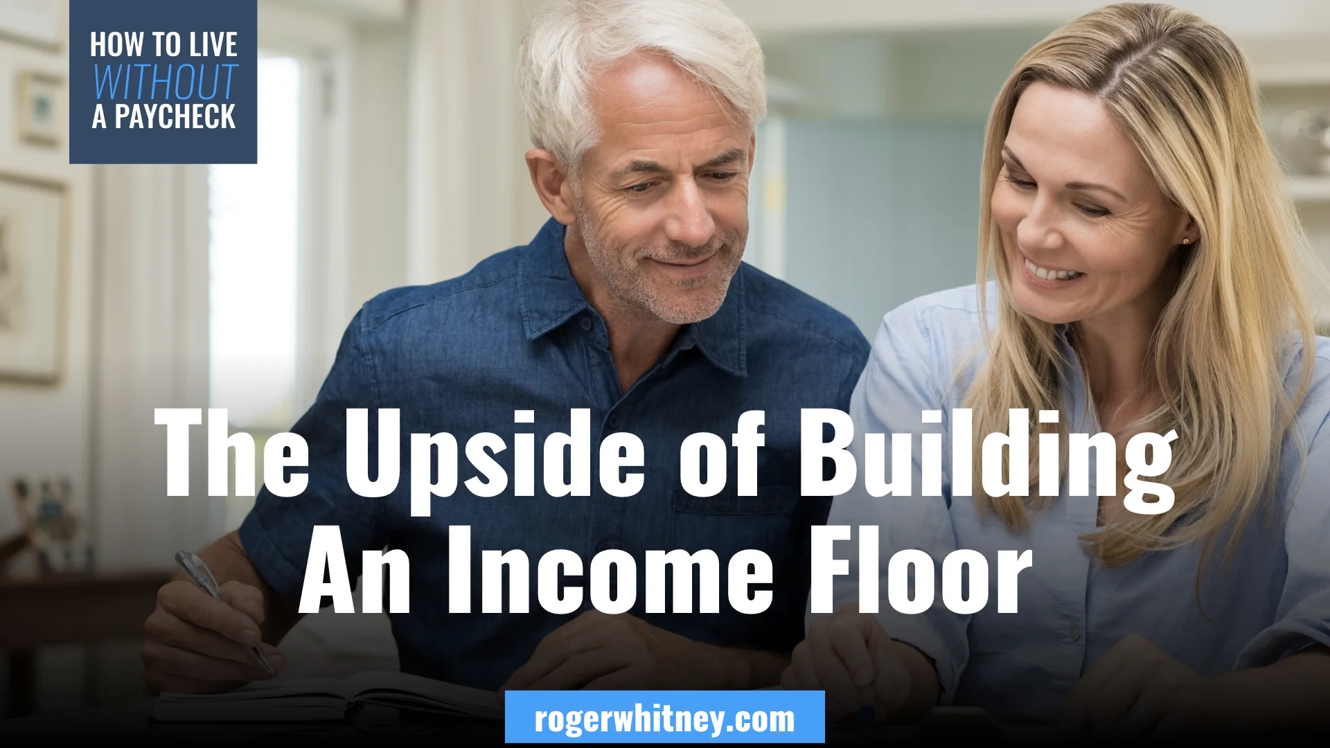 #262 - How to Live Without a Paycheck: The Upside of Building an Income Floor