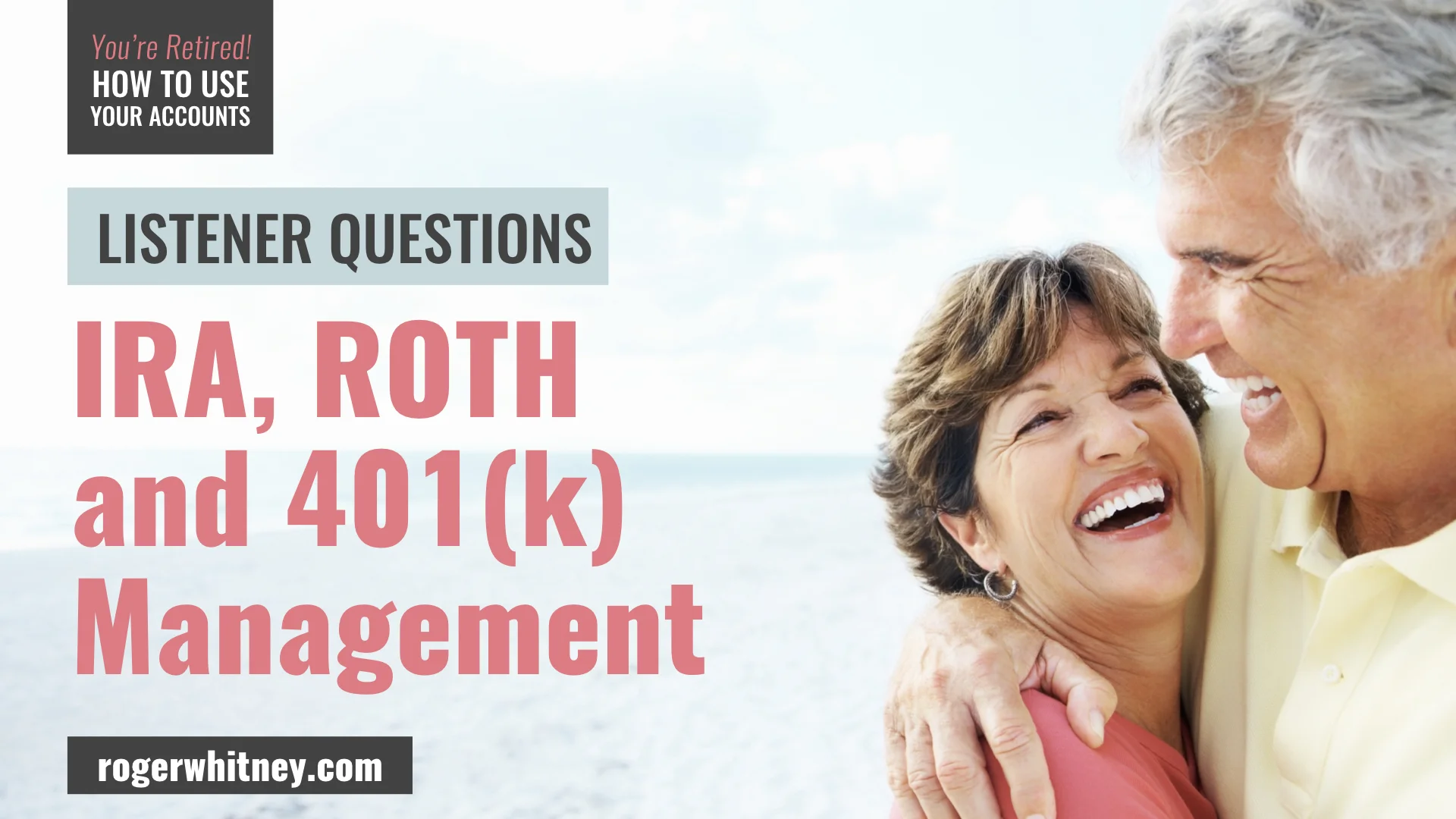 #270 - You’re Retired! How to Use Your Accounts: Listener Questions, IRA, Roth, and 401K Management