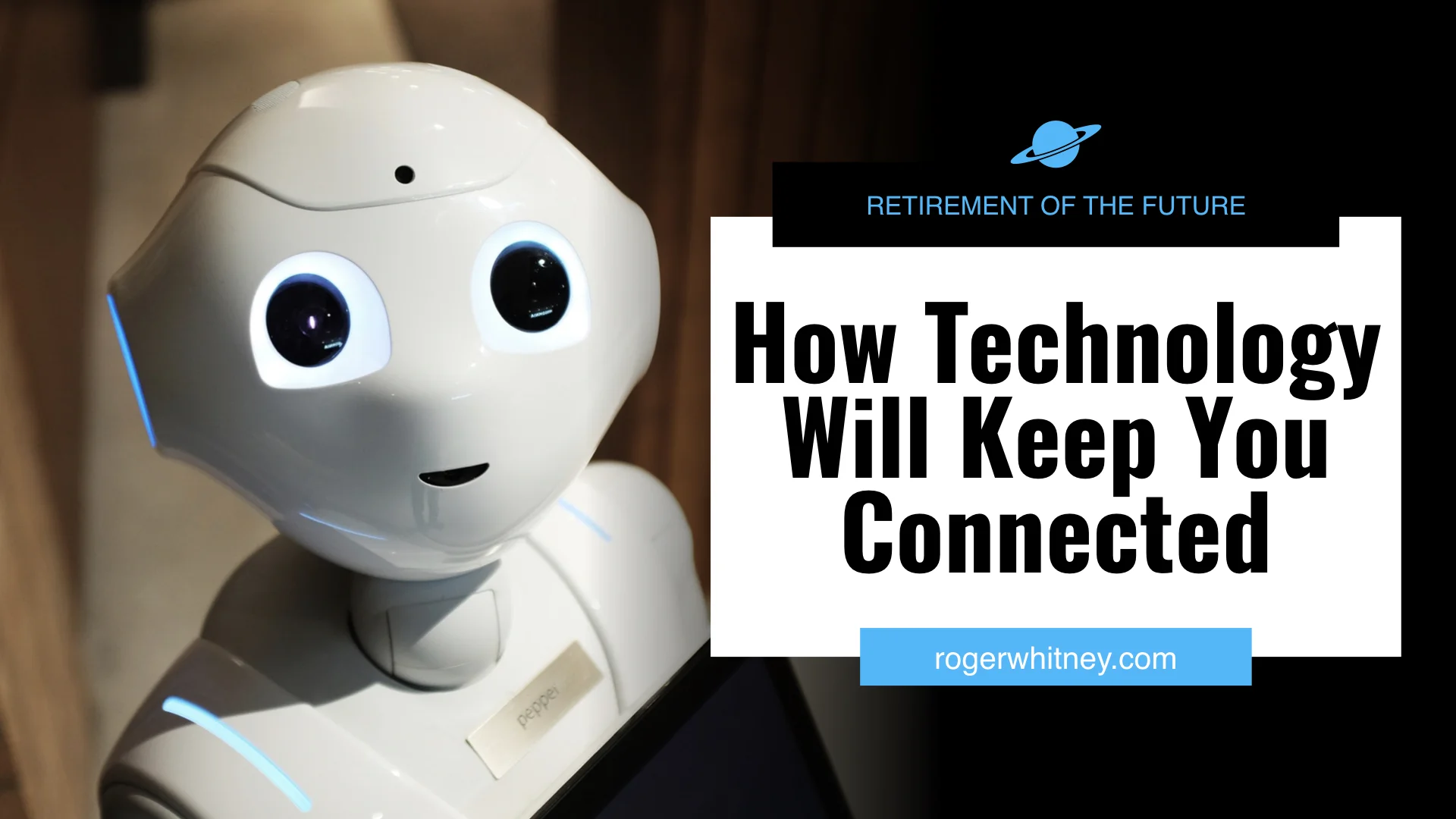 #272 - Retirement of the Future: How Technology Will Keep You Connected
