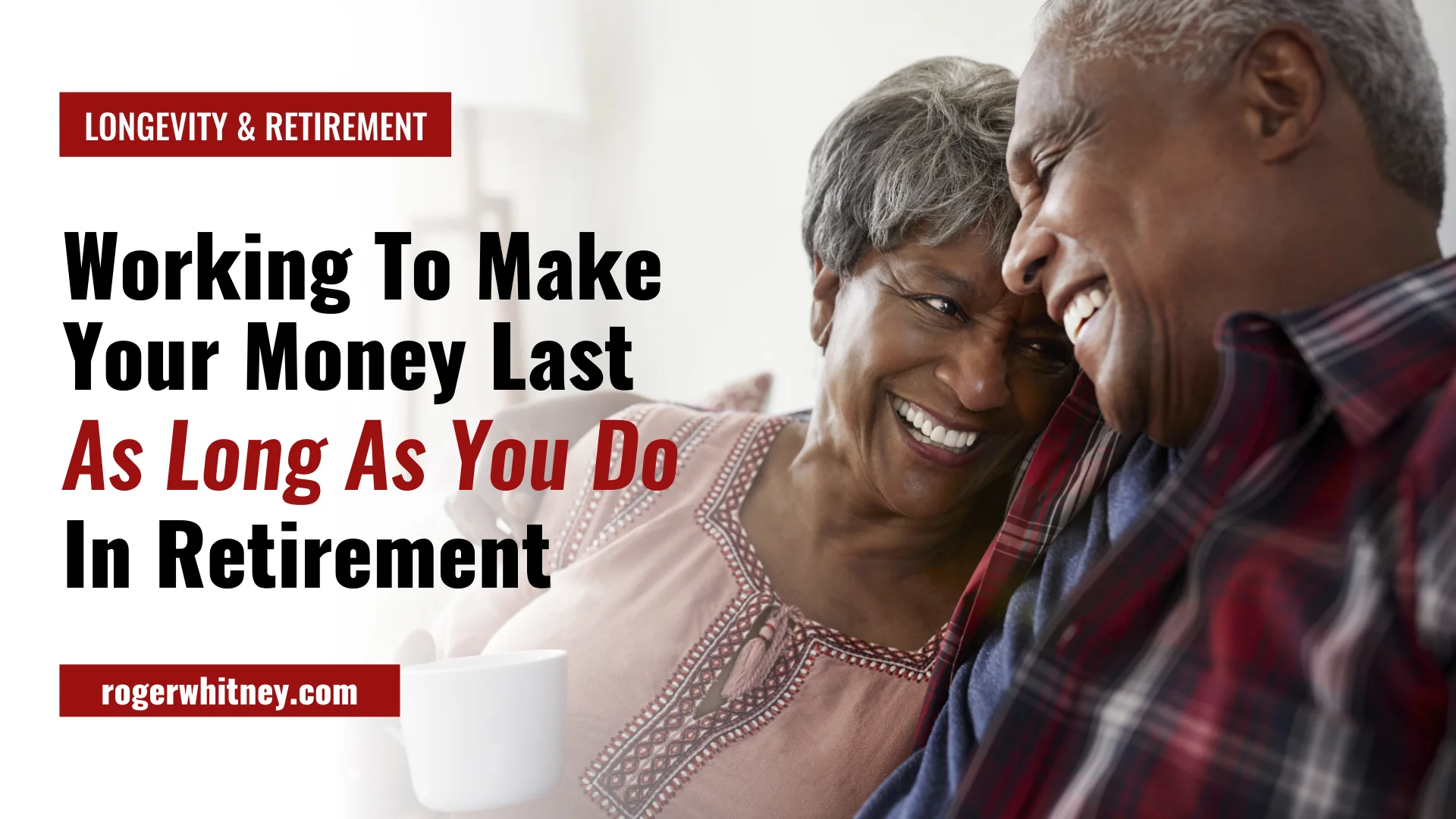 #279 - Longevity and Retirement: Working to Make Your Money Last as Long as You Do in Retirement