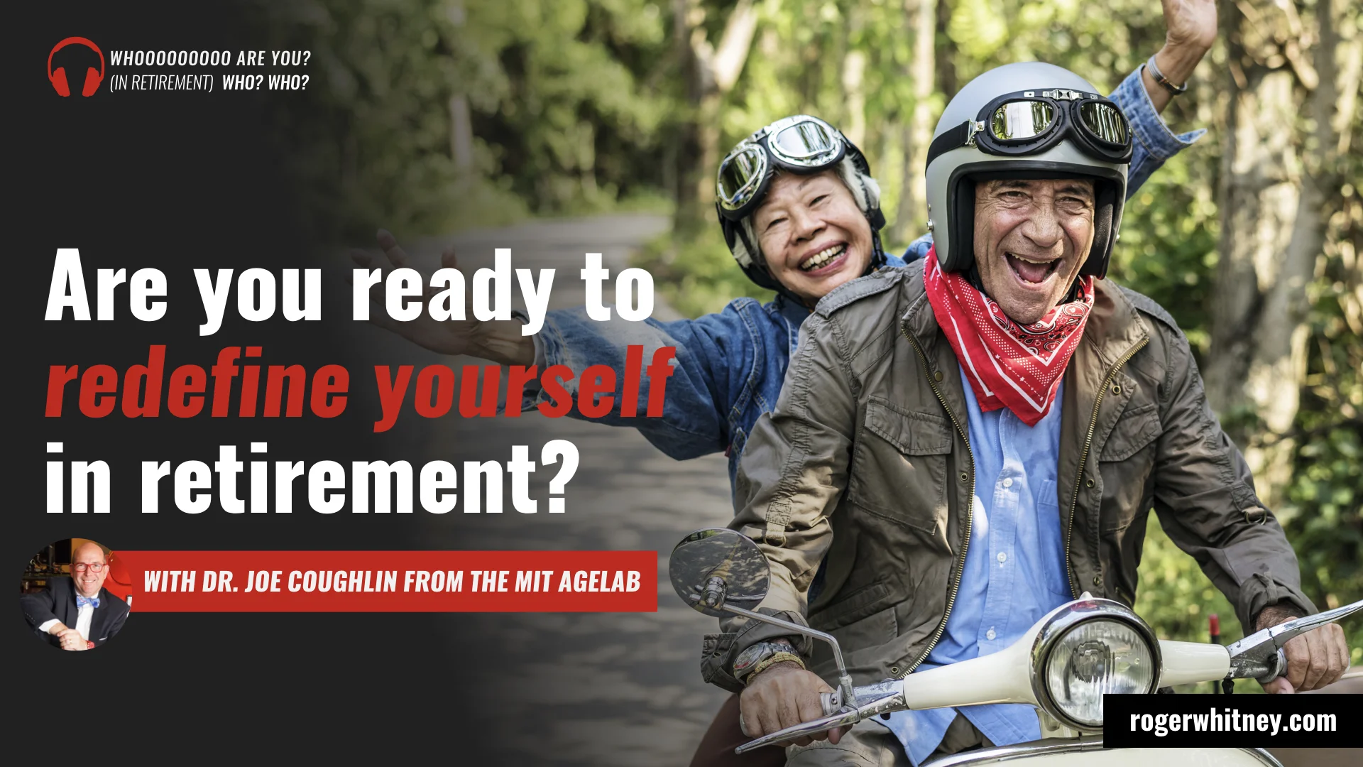 #285 - Are You Ready to Redefine Yourself in Retirement? with Dr. Joe Coughlin from the MIT Age Lab