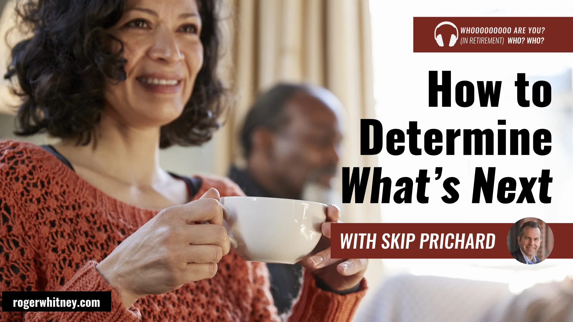 #287 - Whooooo Are You? (In Retirement) Who? Who? How to Determine What’s Next with Skip Prichard