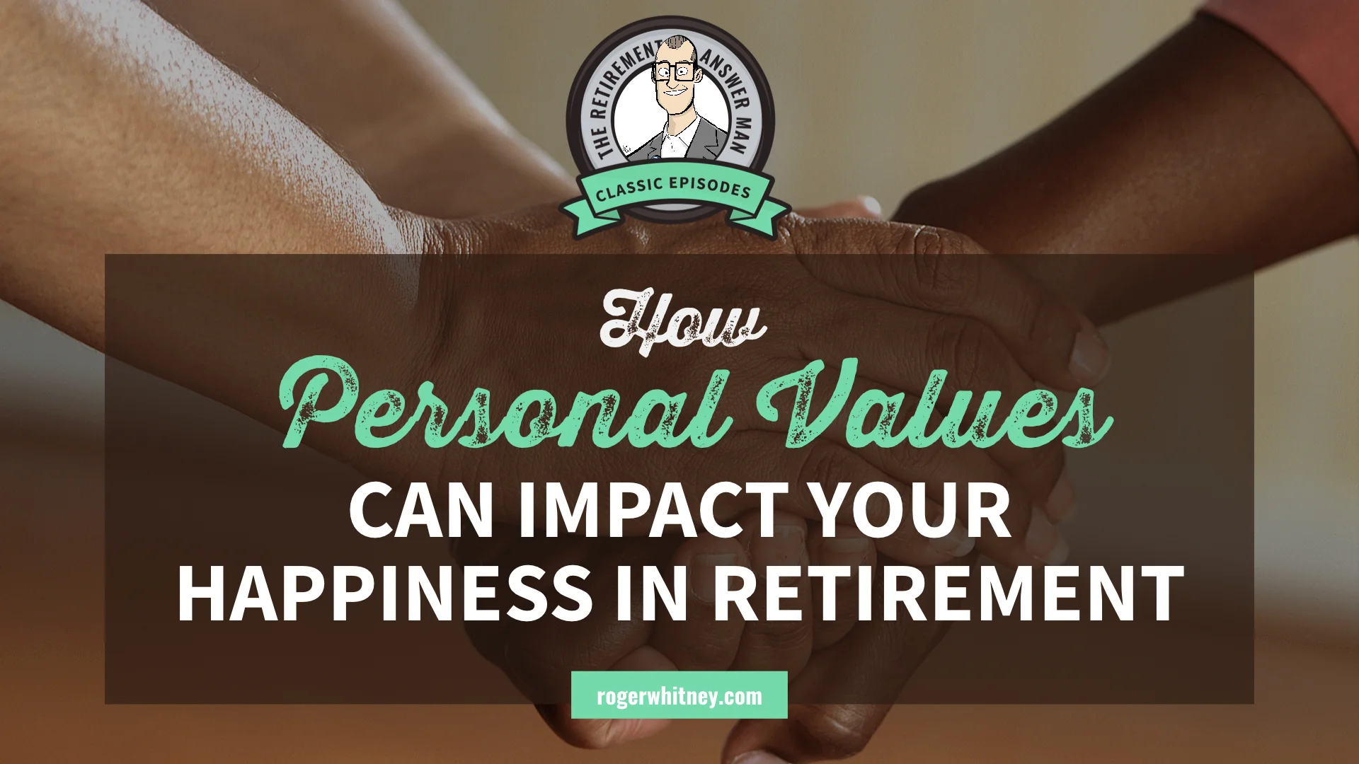 #295 - Classic Episodes: How Personal Values can Affect Your Happiness in Retirement