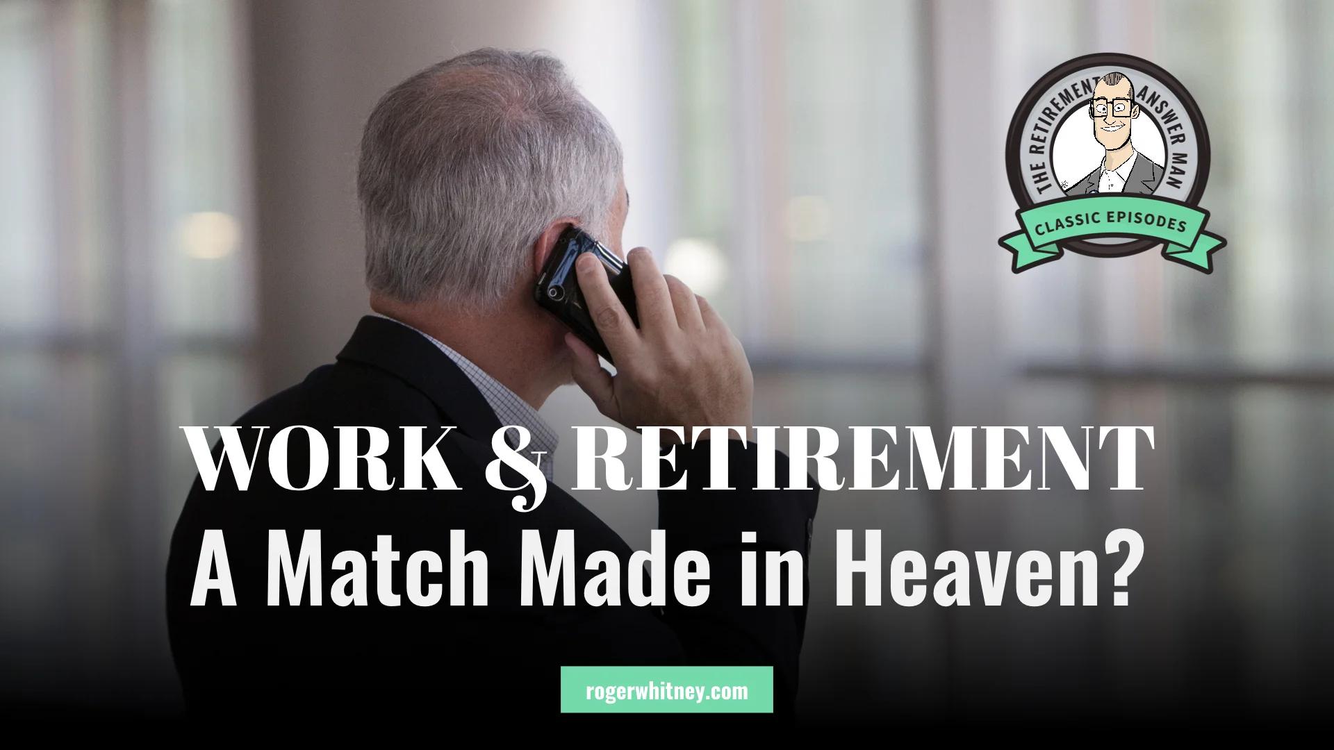 #296 - Work and Retirement, A Match Made in Heaven?