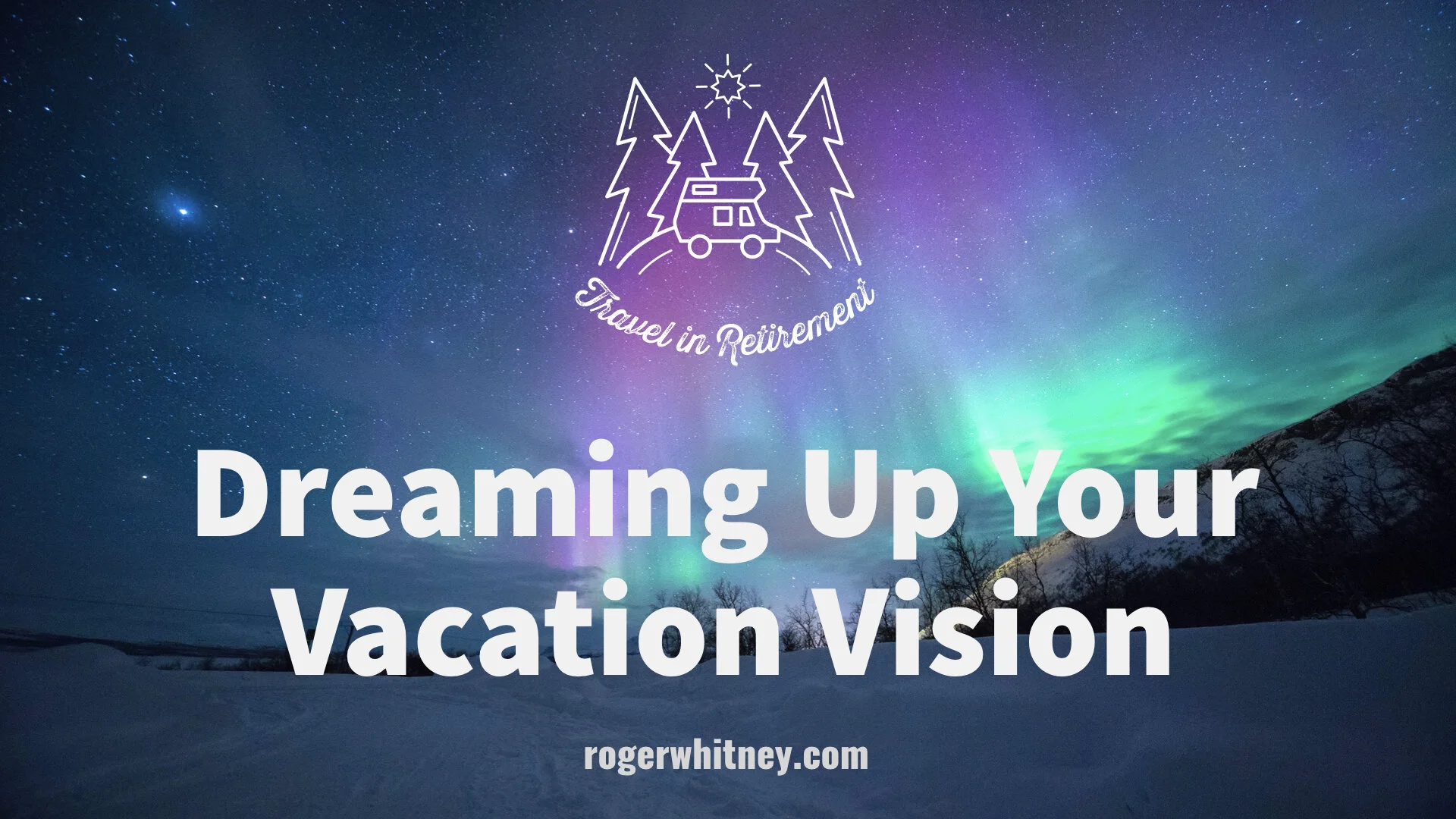 #302 - Travel in Retirement: Dreaming Up Your Vacation Vision