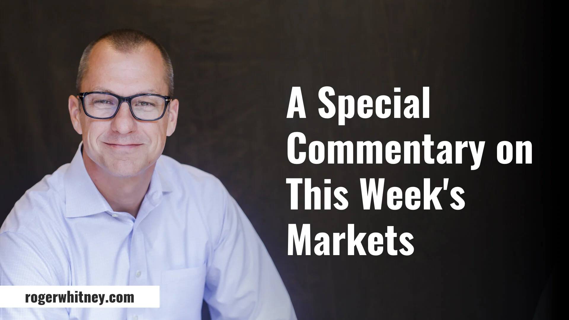 A Special Commentary on This Week's Markets