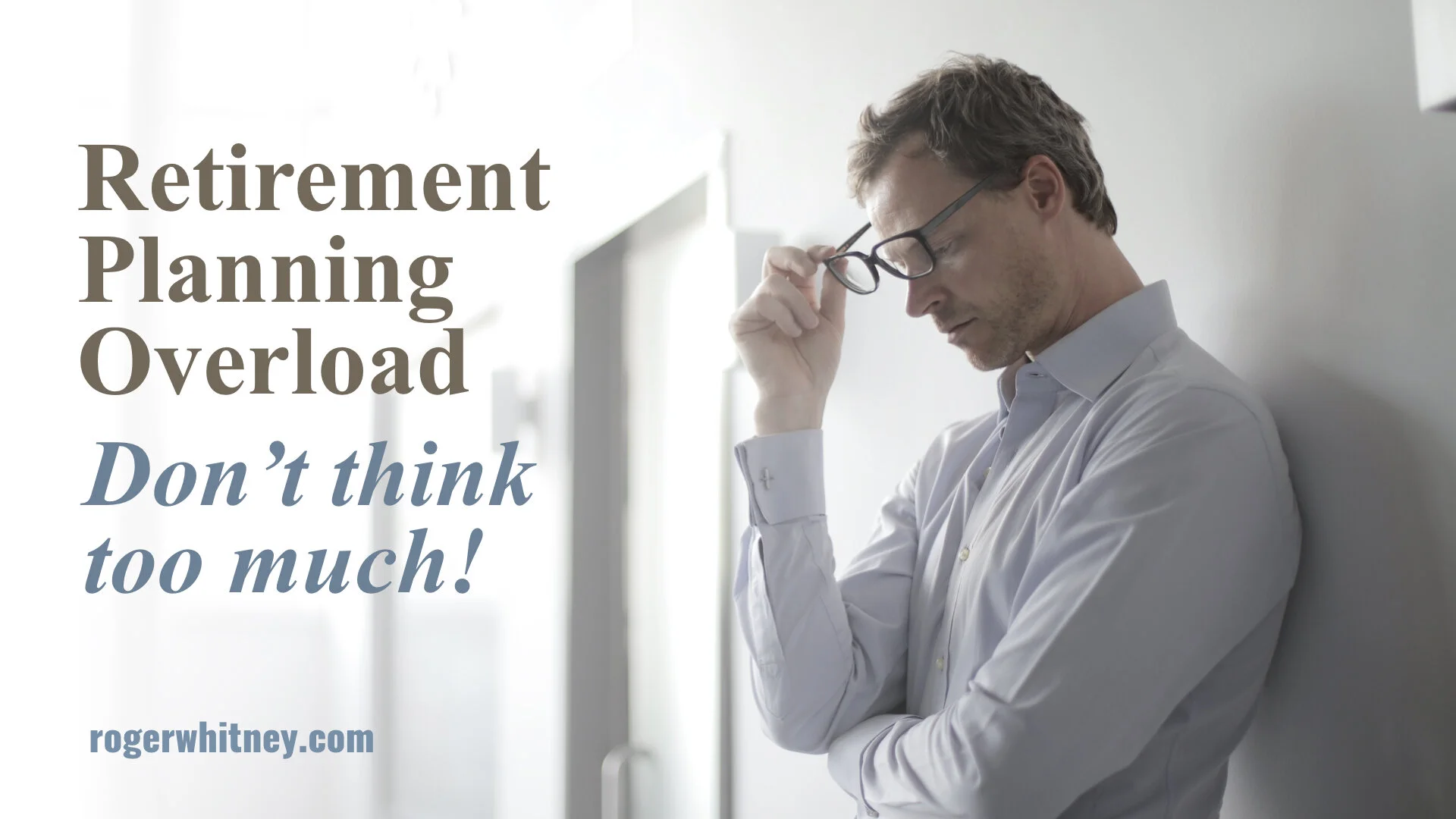 #320 - Retirement Planning Overload: Don’t Think too Much!