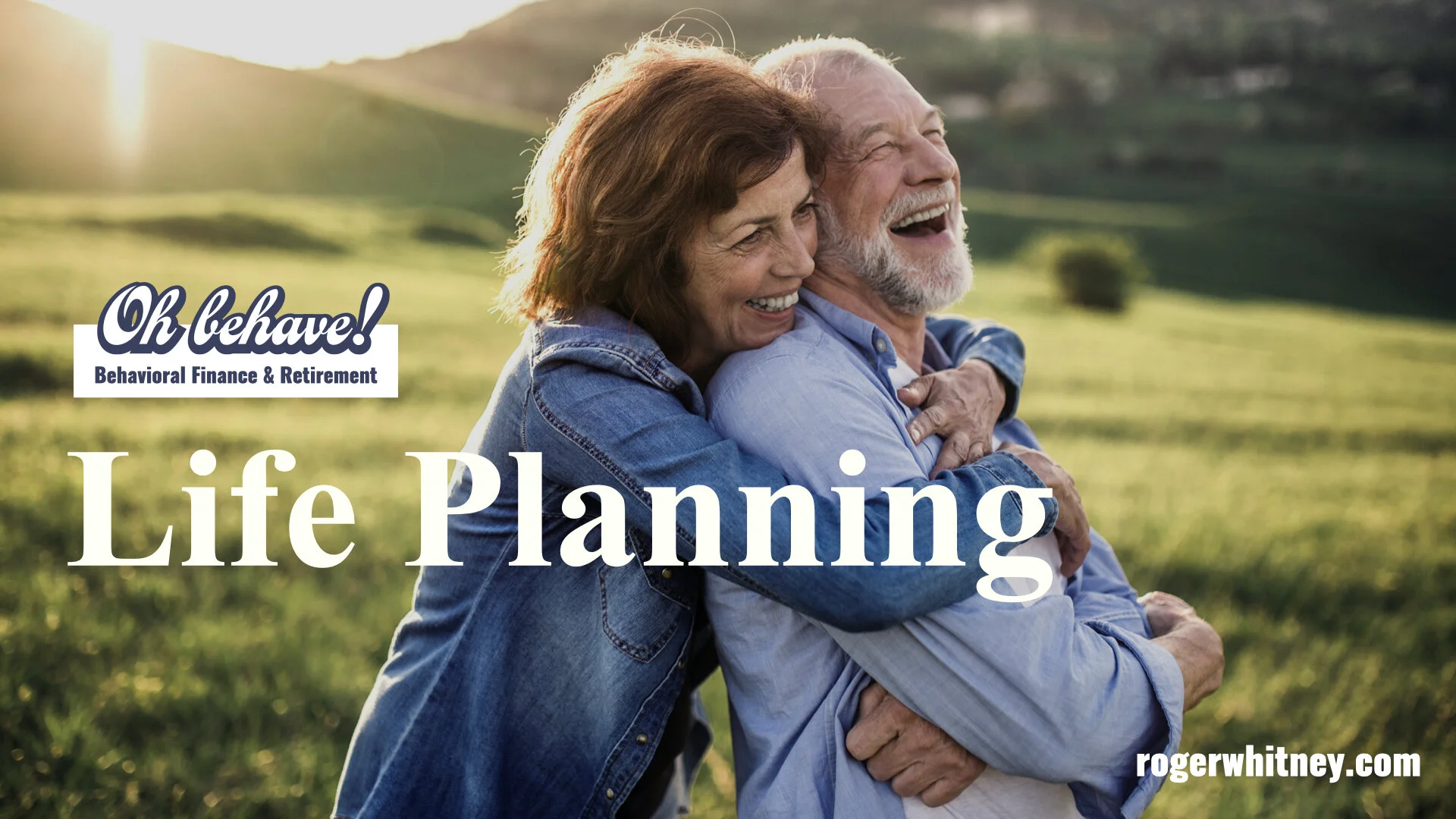 #329 - Oh, Behave! Behavioral Finance and Retirement: Life Planning
