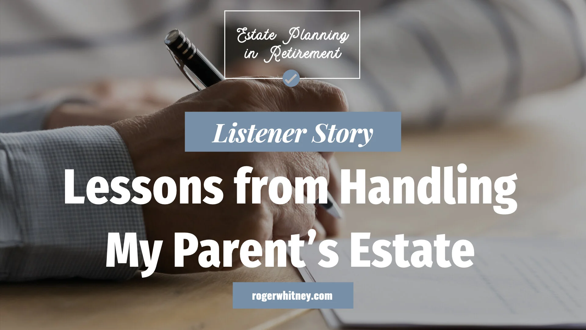 #336 - Estate Planning in Retirement: Lessons from Handling My Parents' Estate