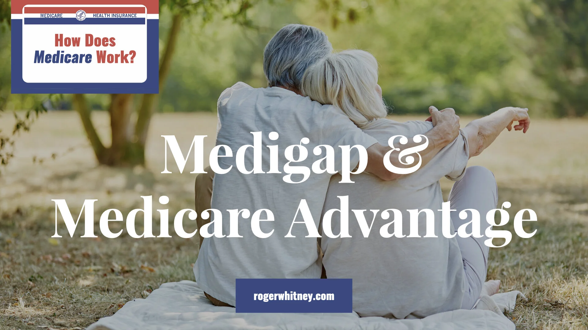 #343 - How Does Medicare Work? Medigap and Medicare Advantage