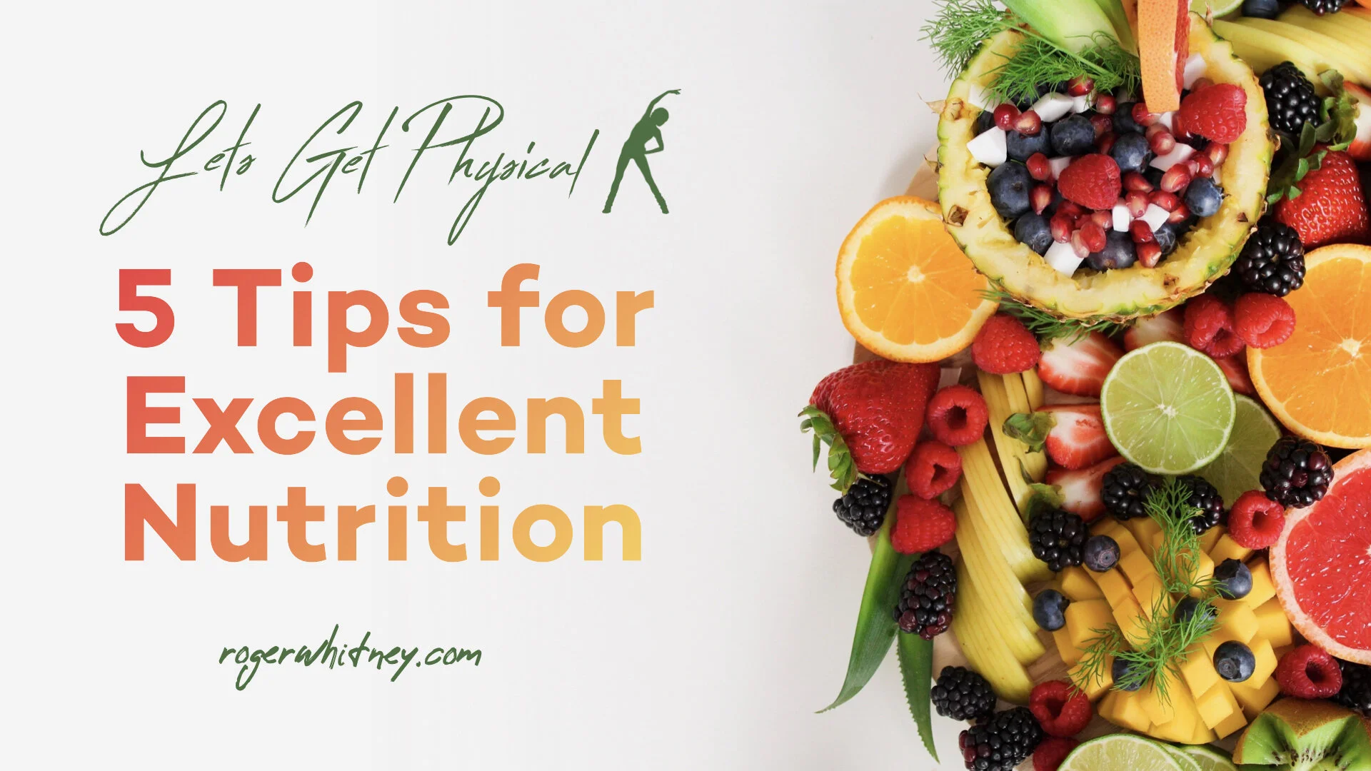 #365 - Let’s Get Physical - 5 Tips for Excellent Nutrition