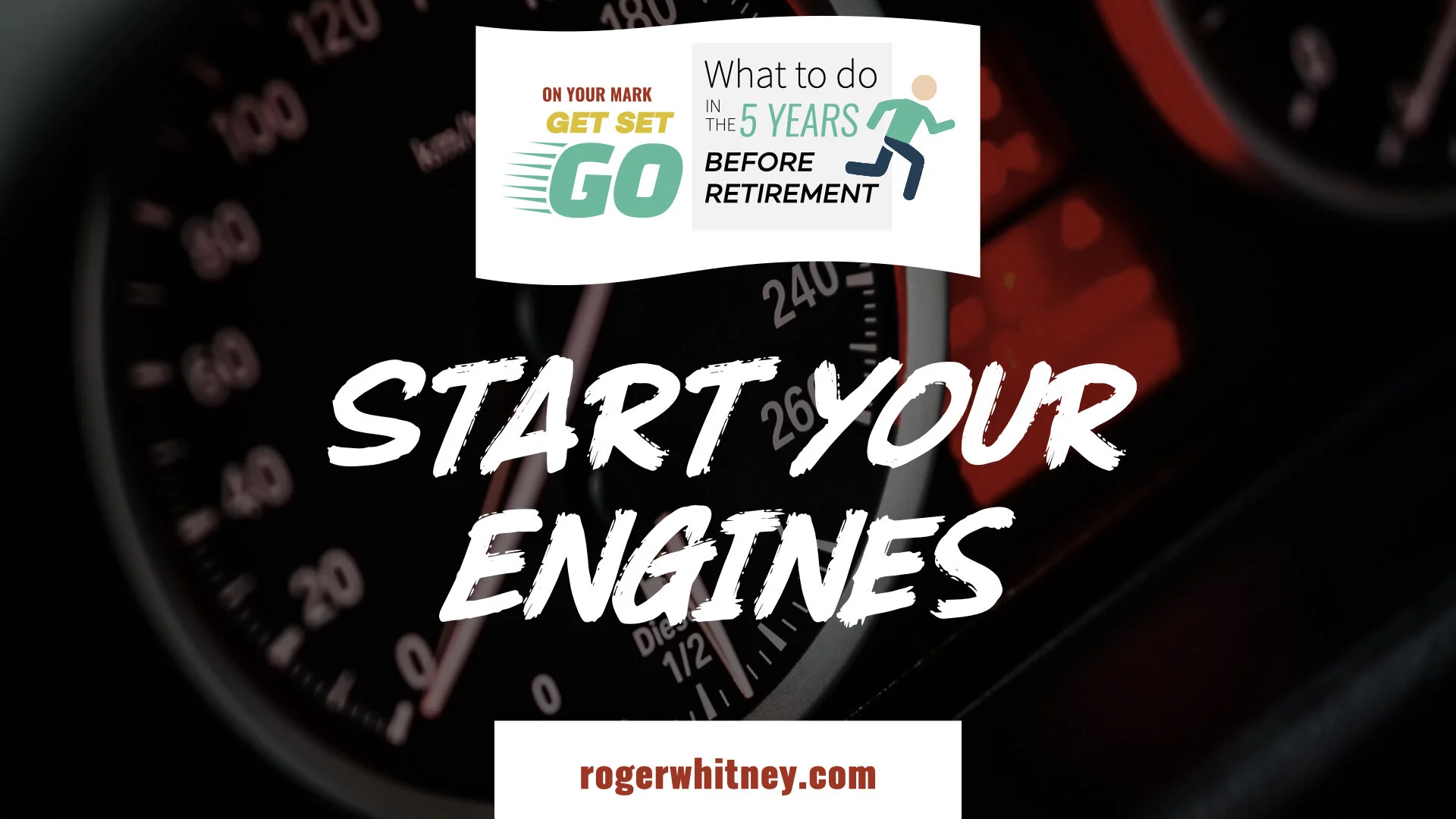 #367 - On Your Mark, Get Set, Go! What to Do in the 5 Years Before Retirement - Start Your Engines
