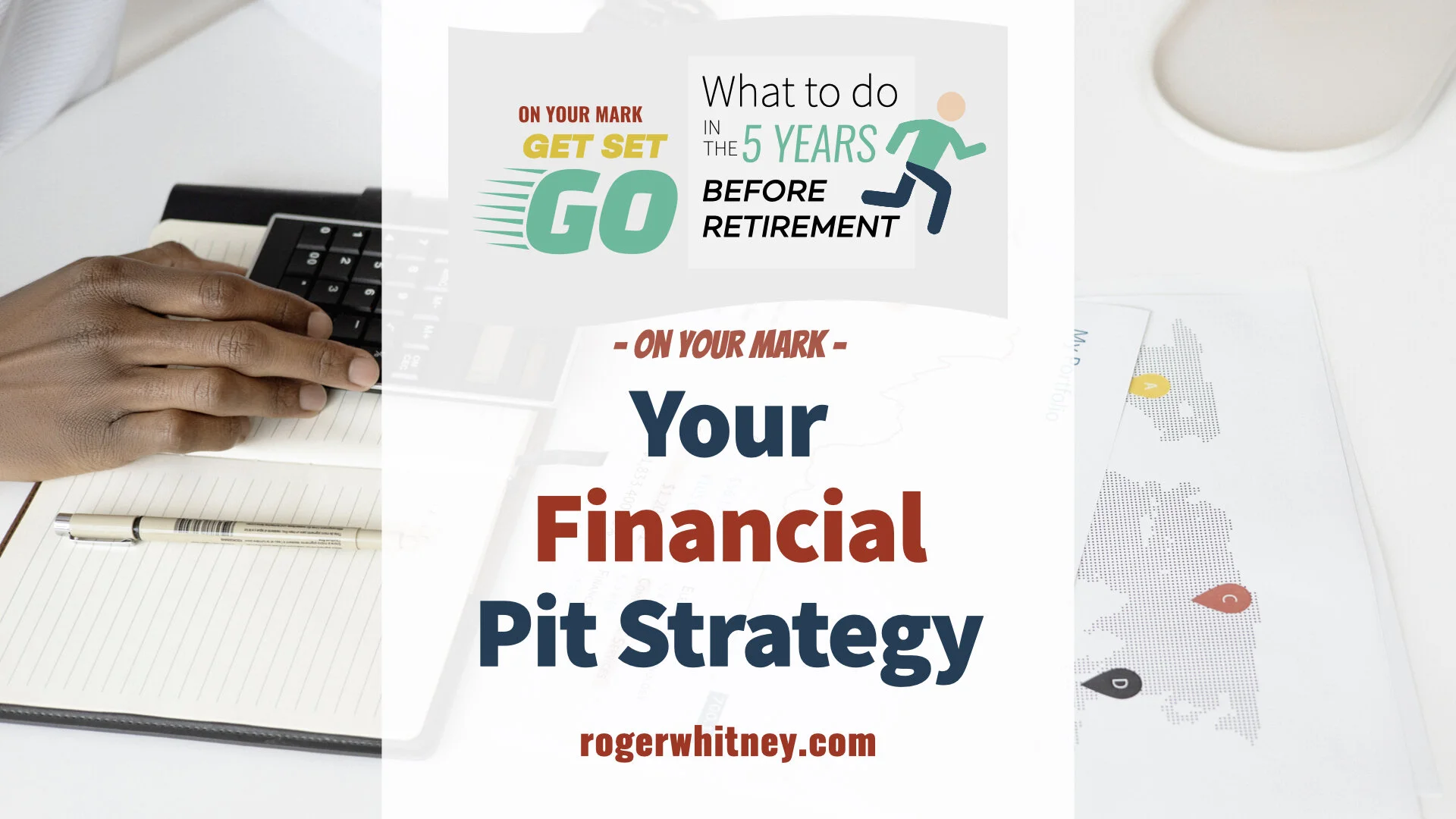 #368 - On Your Mark, Get Set, Go! What to Do in the 5 Years Before Retirement - Your Financial Pit Strategy;