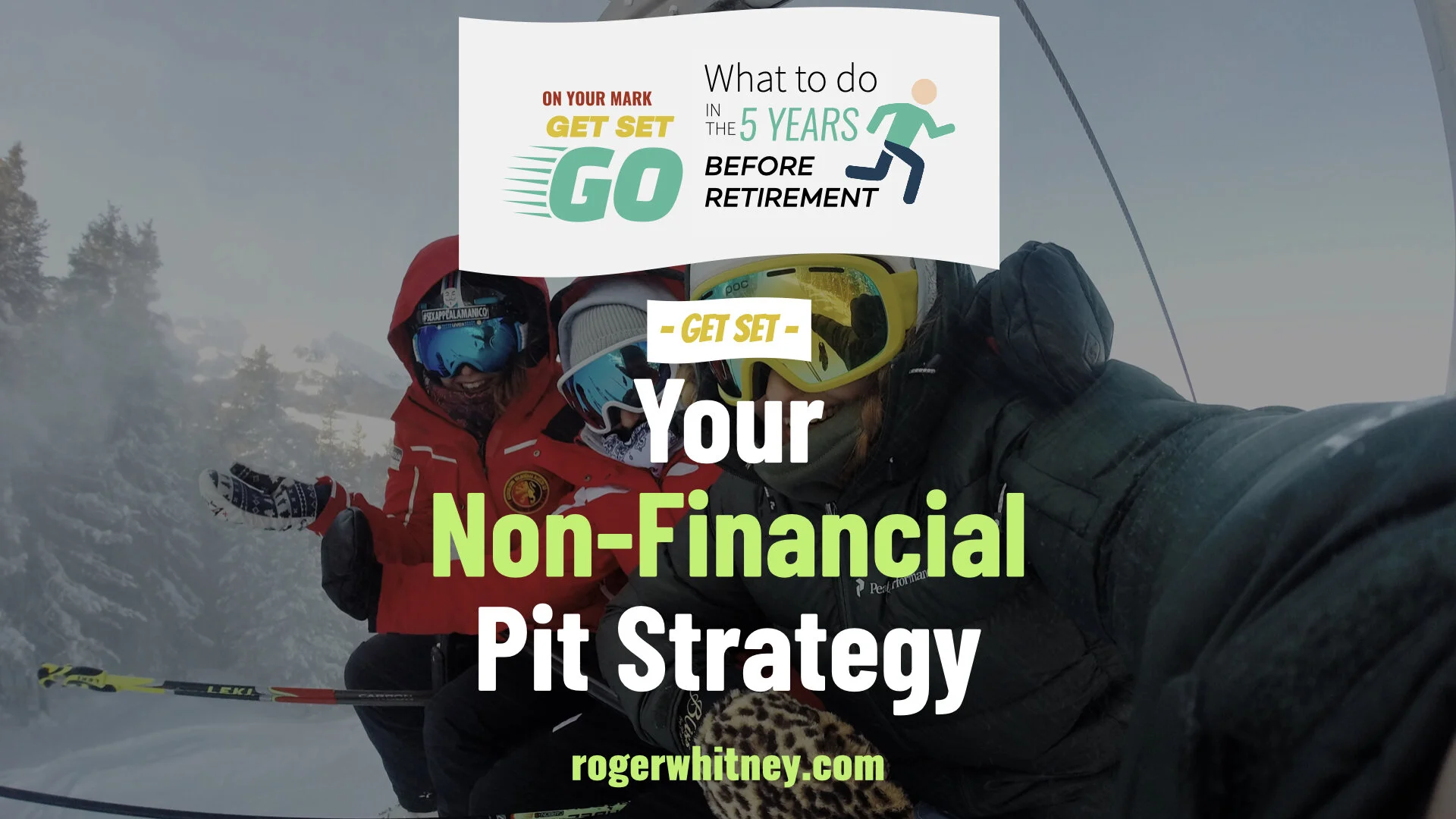 #369 - What to Do in the 5 Years Before Retirement: On Your Mark, Get Set, Go - Your Non-Financial Pit Strategy