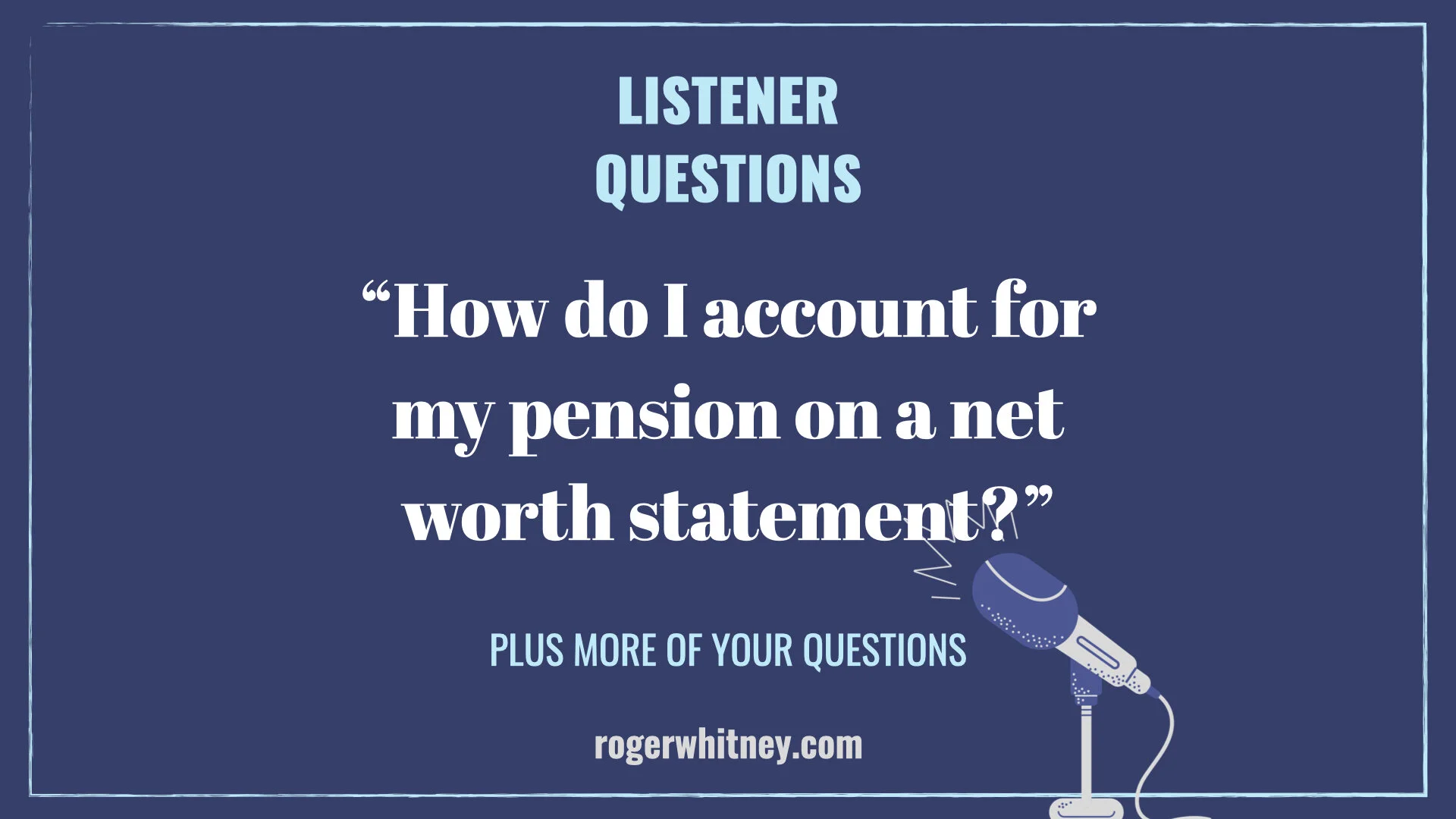 #382 - Listener Questions: How Do I Account for My Pension on a Net Worth Statement?